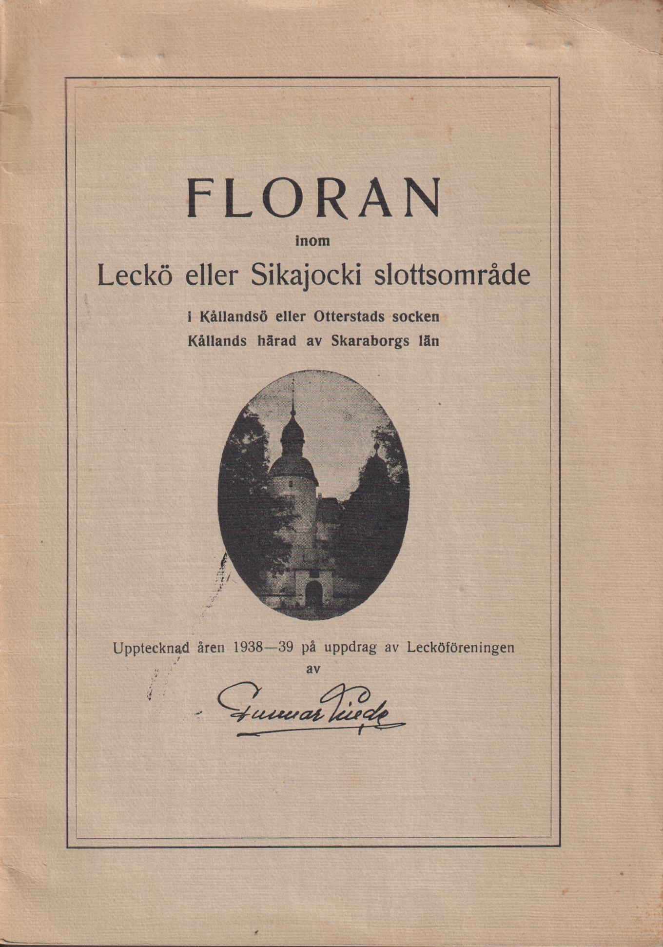 Floran inom Leckö eller Sikajocki slottsområde i Kållandsö eller Otterstads socken Kållands härad av Skaraborgs län. Upptecknad åren 1938-39 på uppdrag av Lecköföreningen.