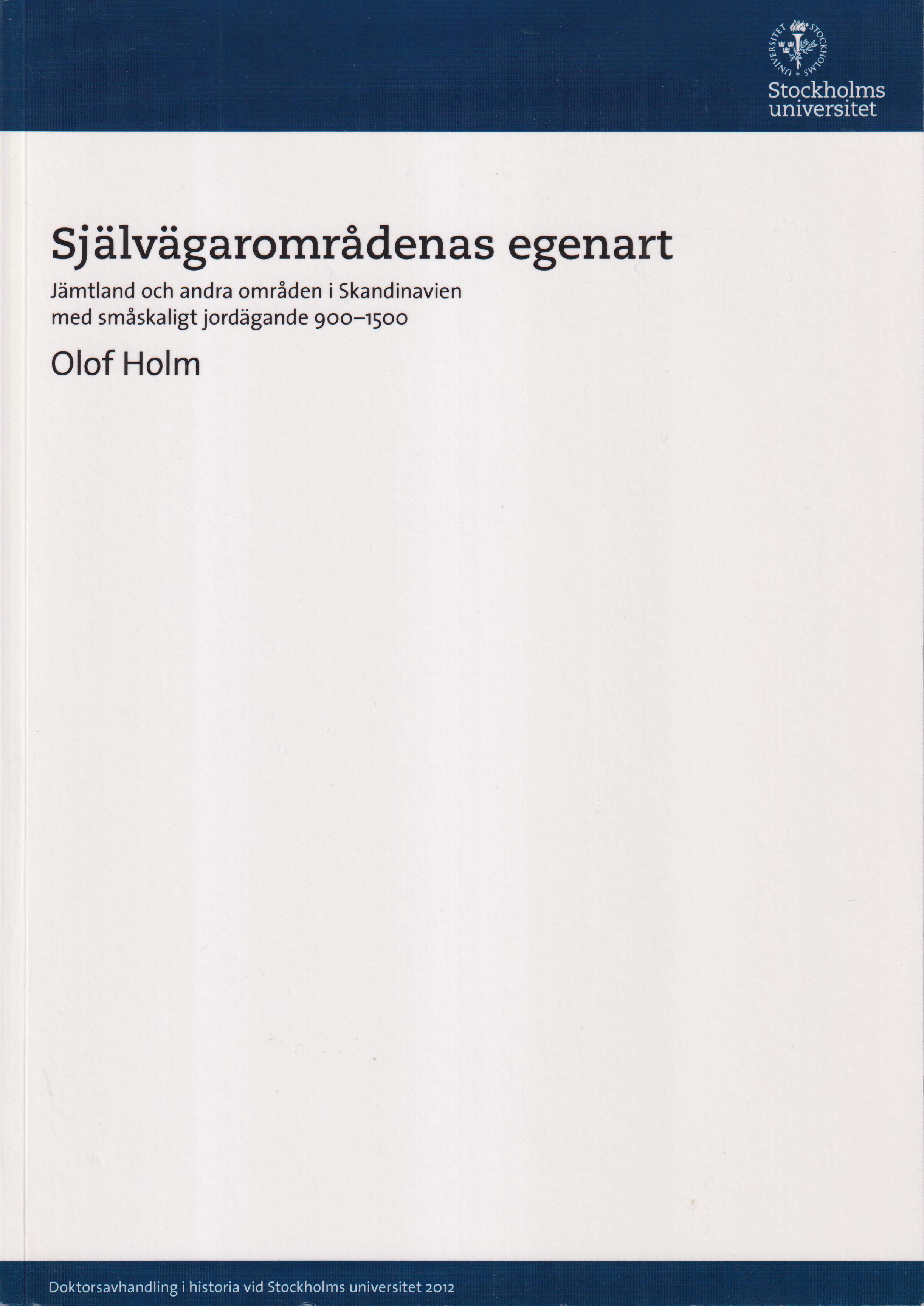 Självägarområdenas egenart. Jämtland och andra områden i Skandinavien med småskaligt jordägande 900-1500. [Utg. av] Historiska Institutionen, Stockholms Universitet.
