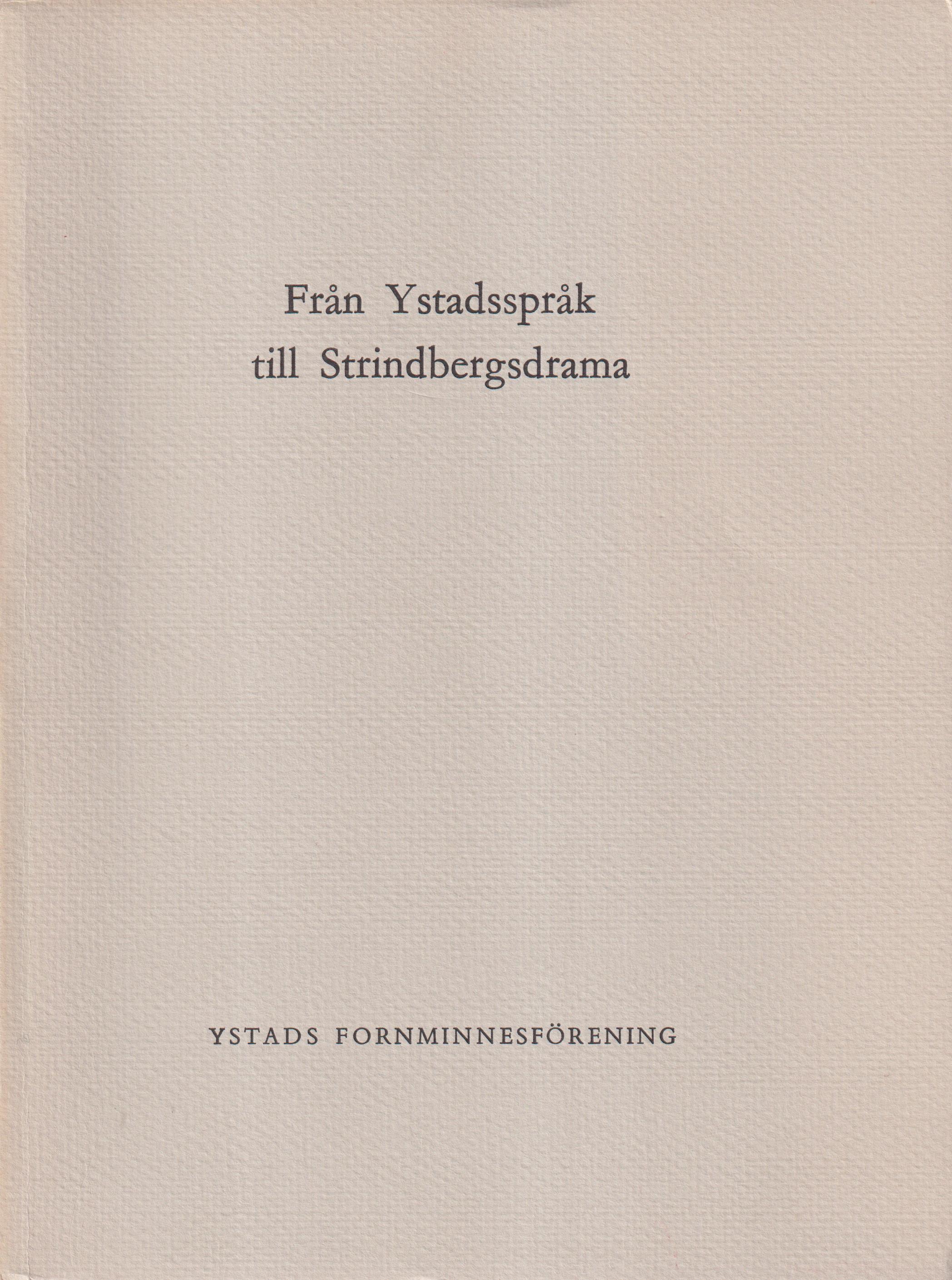 Från Ystadsspråk till Strindbergsdrama. [Utg. av] Ystads fornminnesförening.