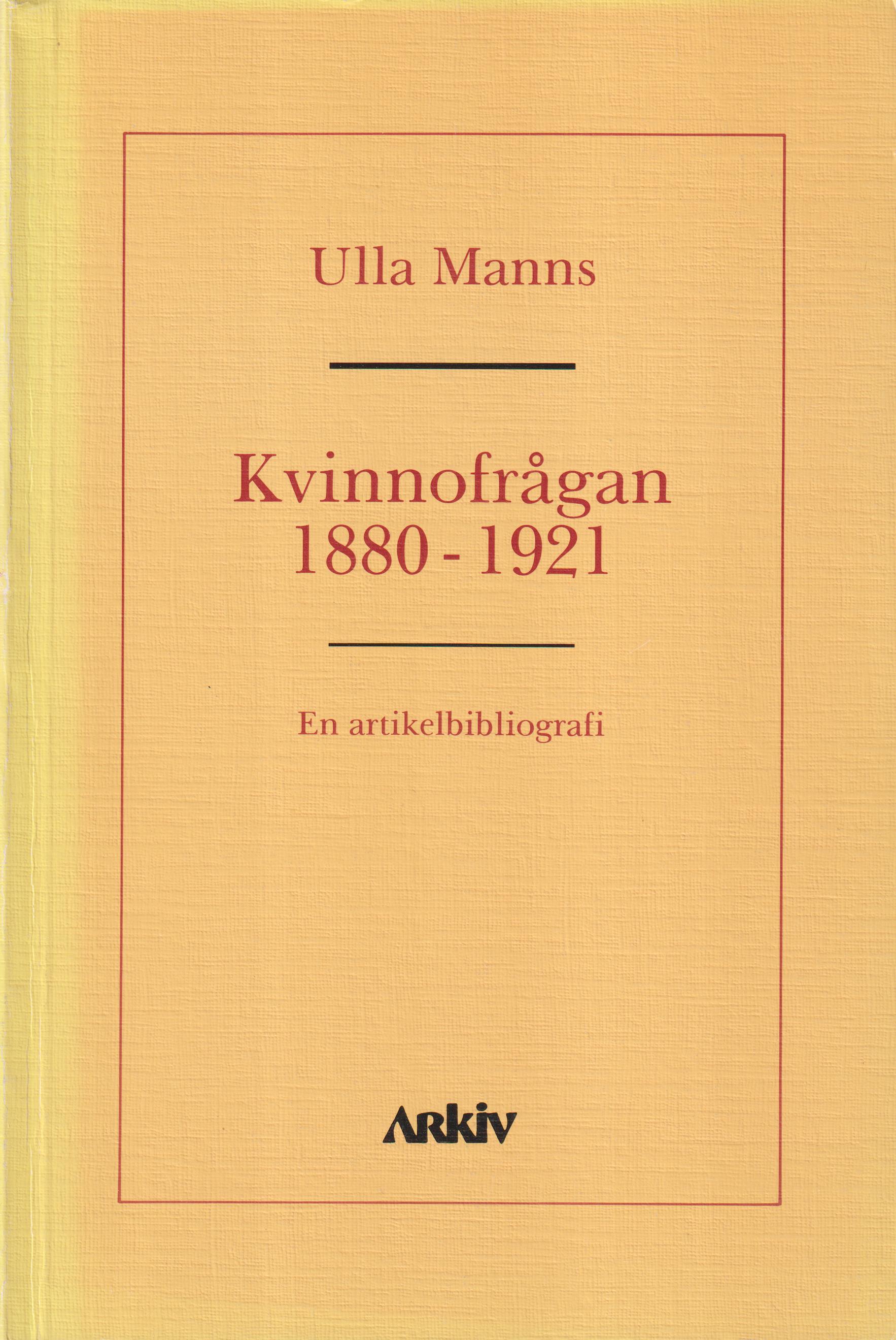 Kvinnofrågan 1880-1921. En artikelbibliografi. Förord: Ulla Wikander. [Utg. av] Arkiv förlag.