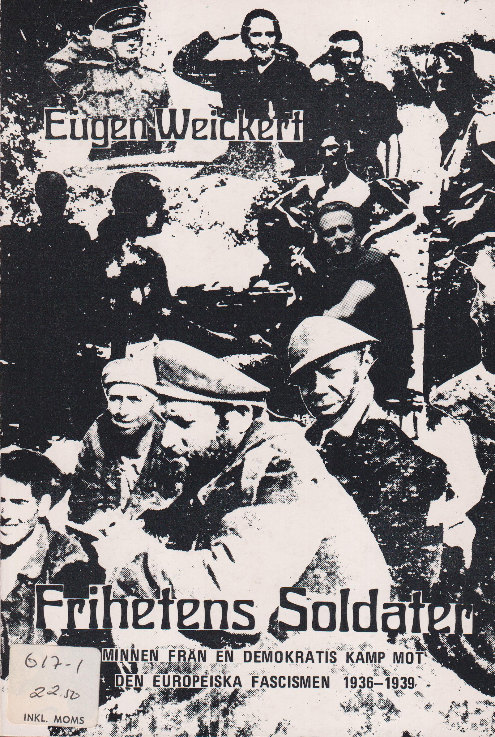 Frihetens soldater. Minnen från en demokratisk kamp mot den europeiska fascismen 1936-1939. [Utg. av] Acupress.