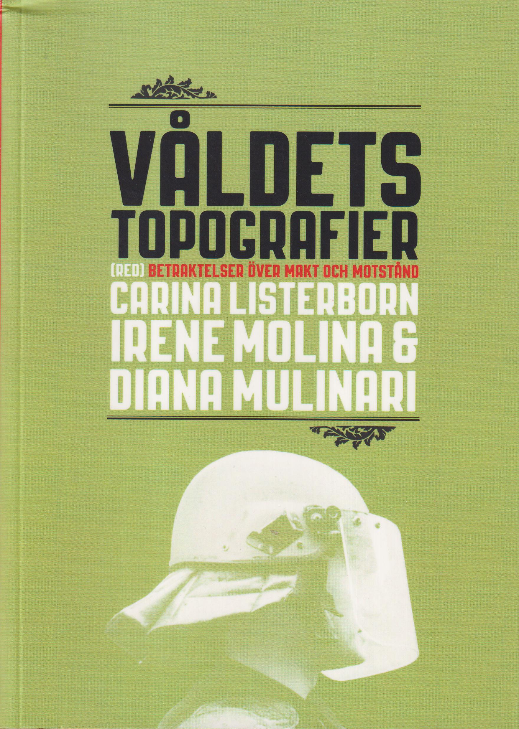 Våldets topografier. Betraktelser över makt och motstånd. [Utg. av Bokförlaget Atlas].