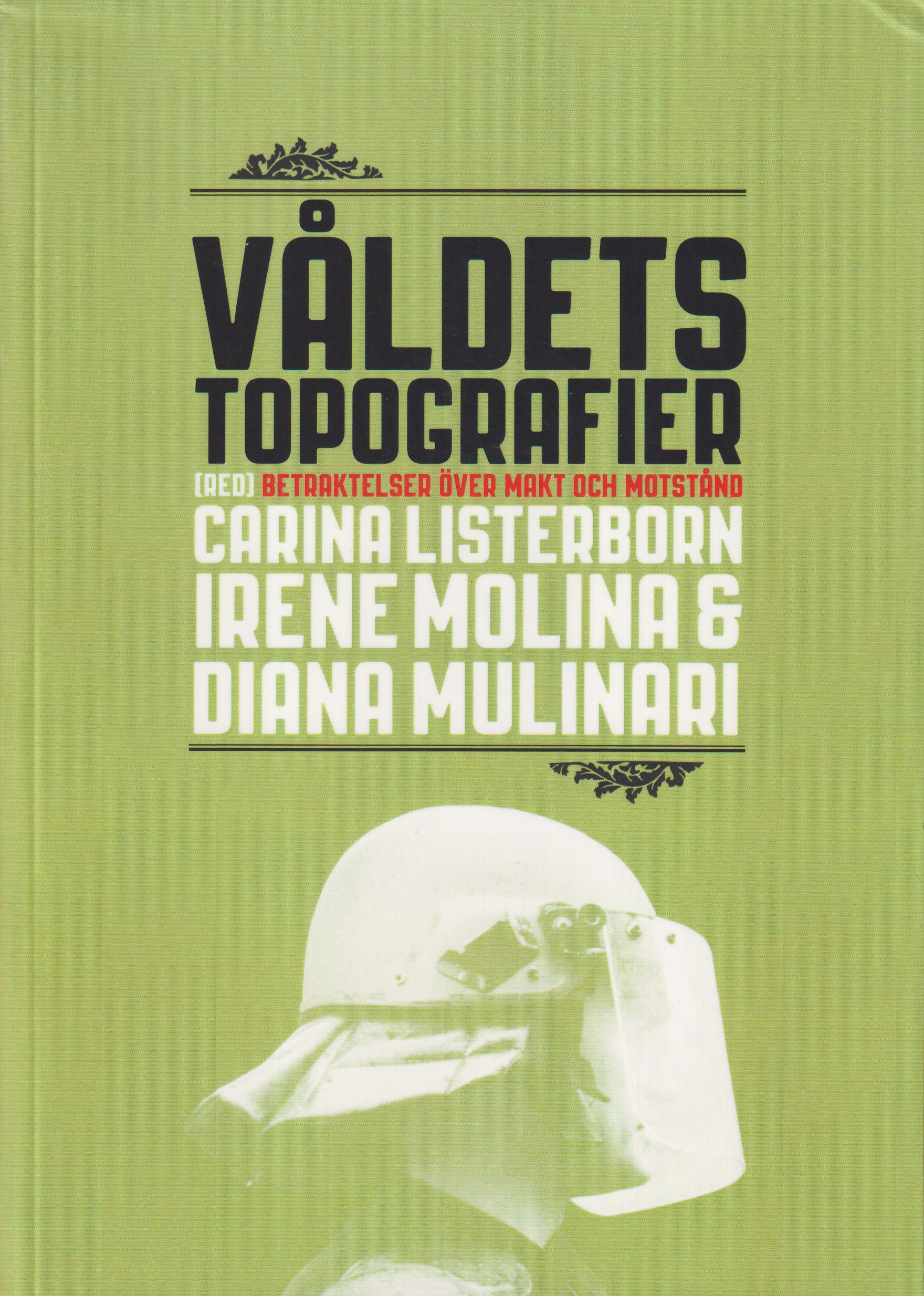 Våldets topografier. Betraktelser över makt och motstånd. [Utg. av Bokförlaget Atlas].