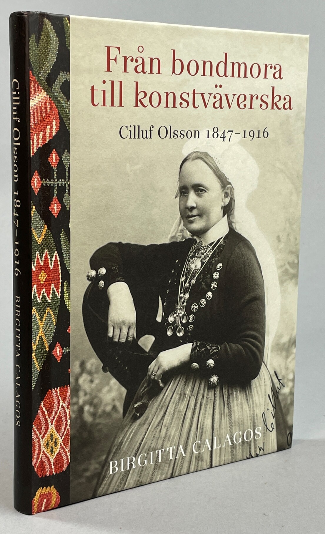 Från bondmora till konstväverska. Cilluf Olsson 1847-1916. [Utg. av] Kulturhistoriska Bokförlaget.