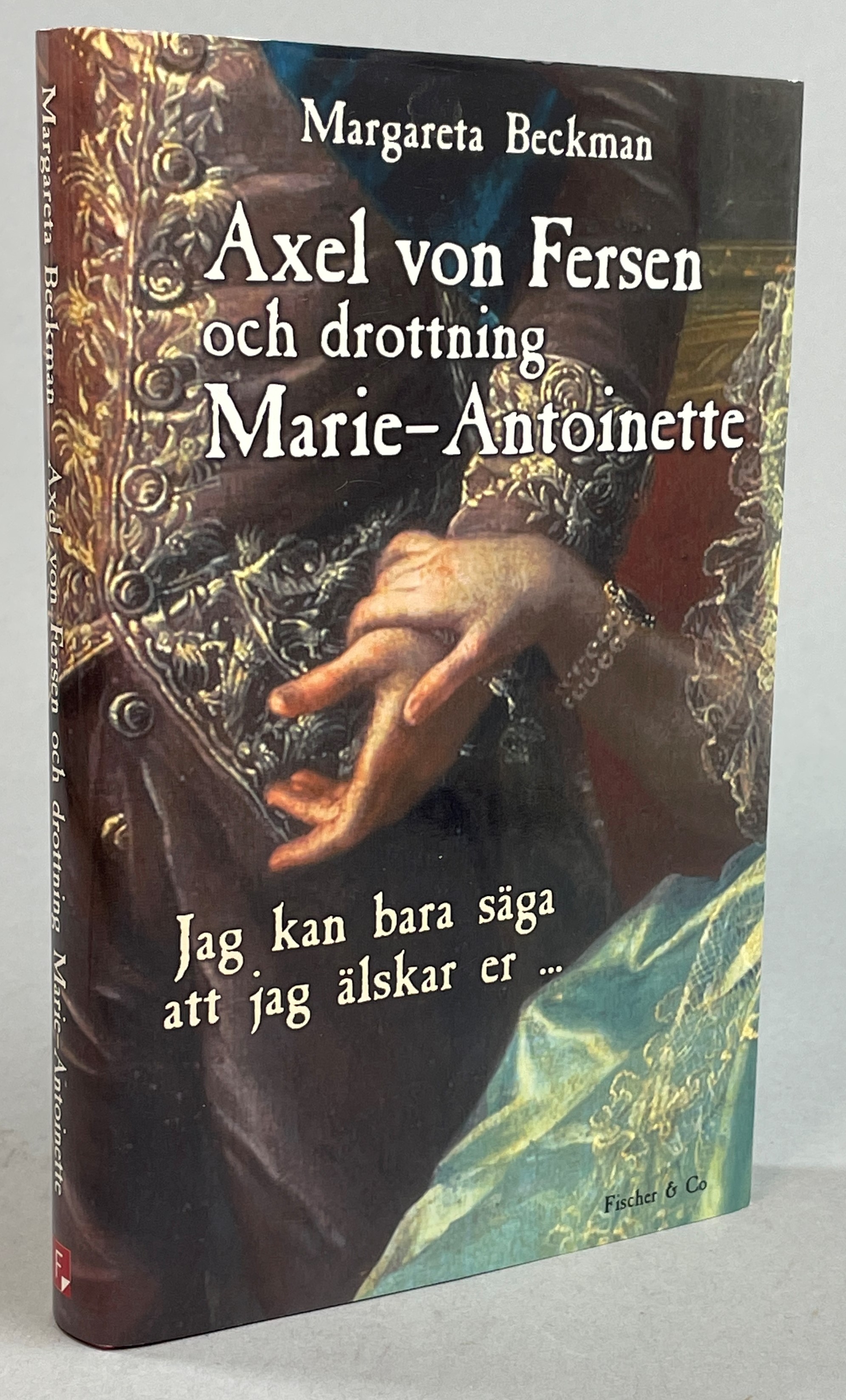Axel von Fersen och drottning Marie-Antoinette. ‘Jag kan bara säga att jag älskar er’ - Marie-Antoinette. [Utg. av] Fischer & Co.