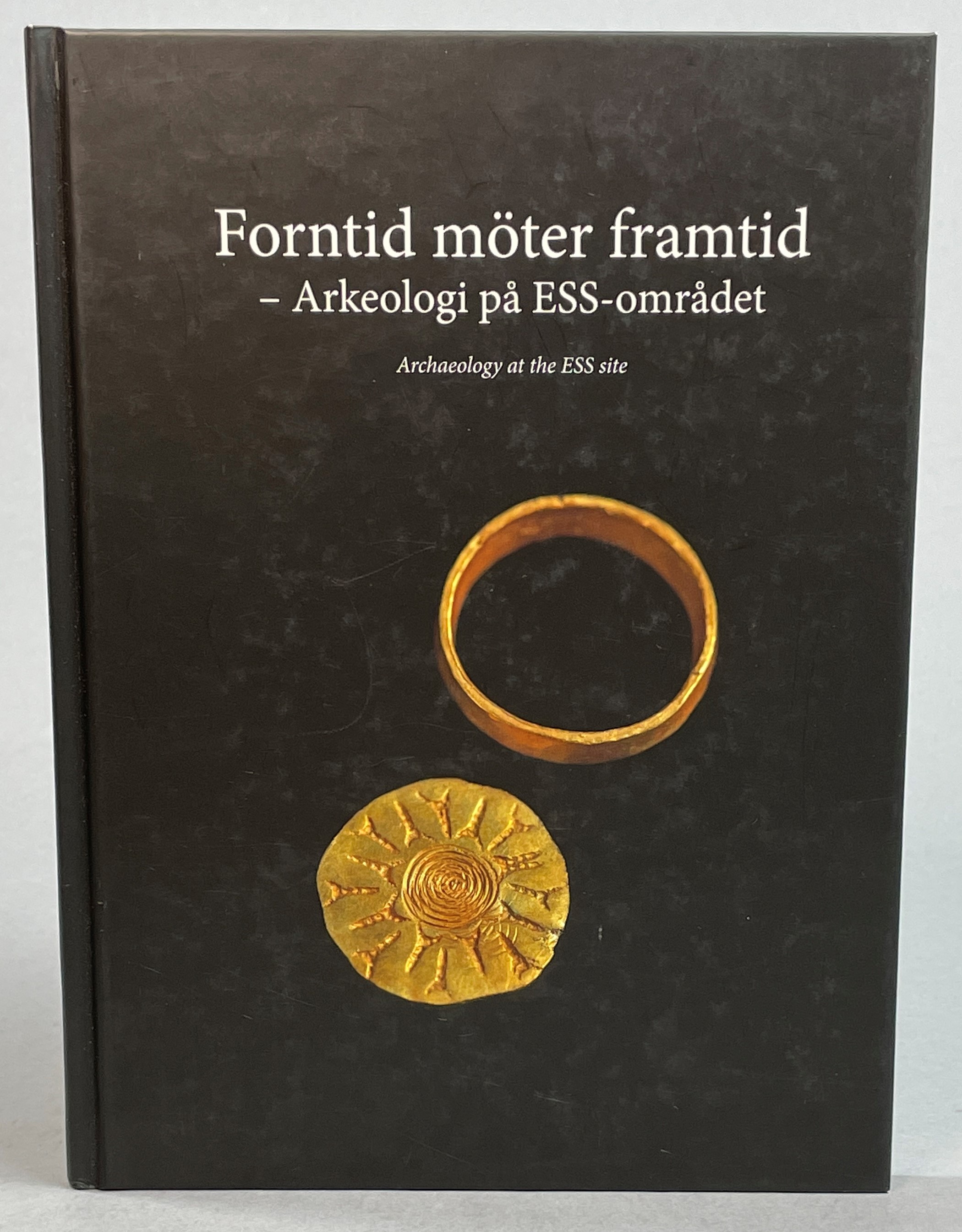 Forntid möter framtid. Arkeologi på ESS-området.