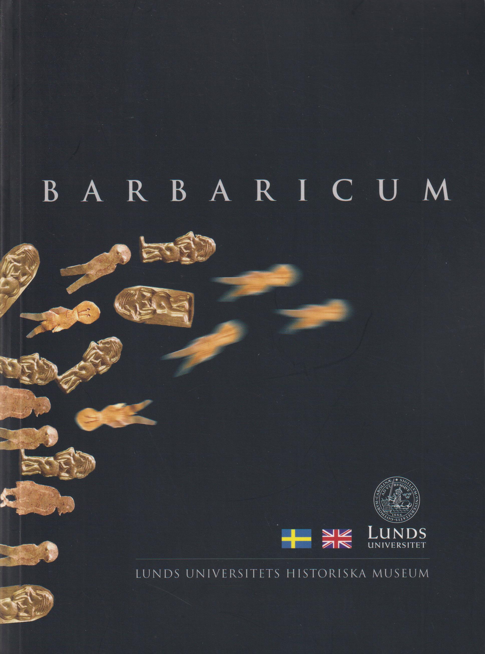 Barbaricum. [Utg. av] Lunds universitets historiska museum.