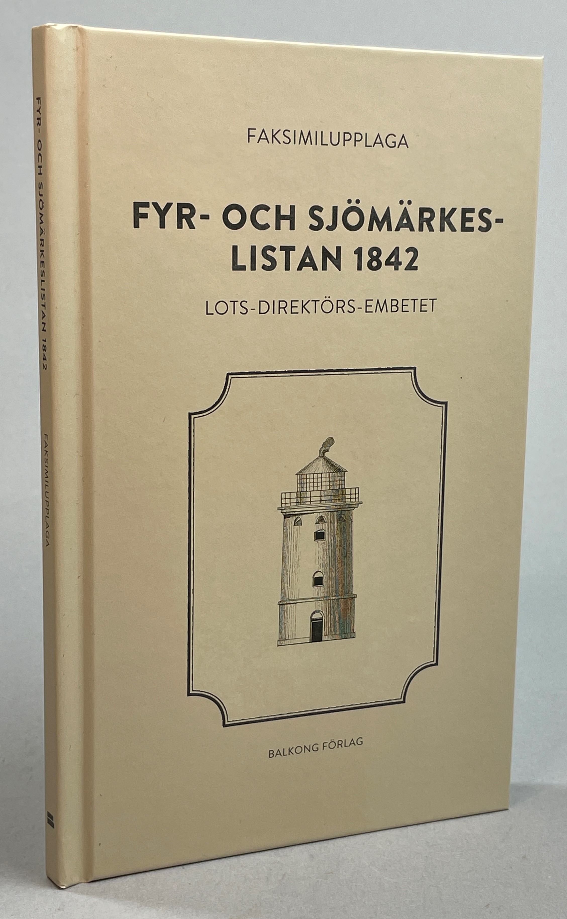 Underrättelse om fyrar, båkar och sjömärken på svenska kusten ifrån Haparanda till norrska gränsen, med 11 st. plancher, efter Kongl. förvaltningens af sjöärendena beslut, utgifven af Lots-Direktörs-Embetet år 1842. [Utg. av] Balkong Förlag.