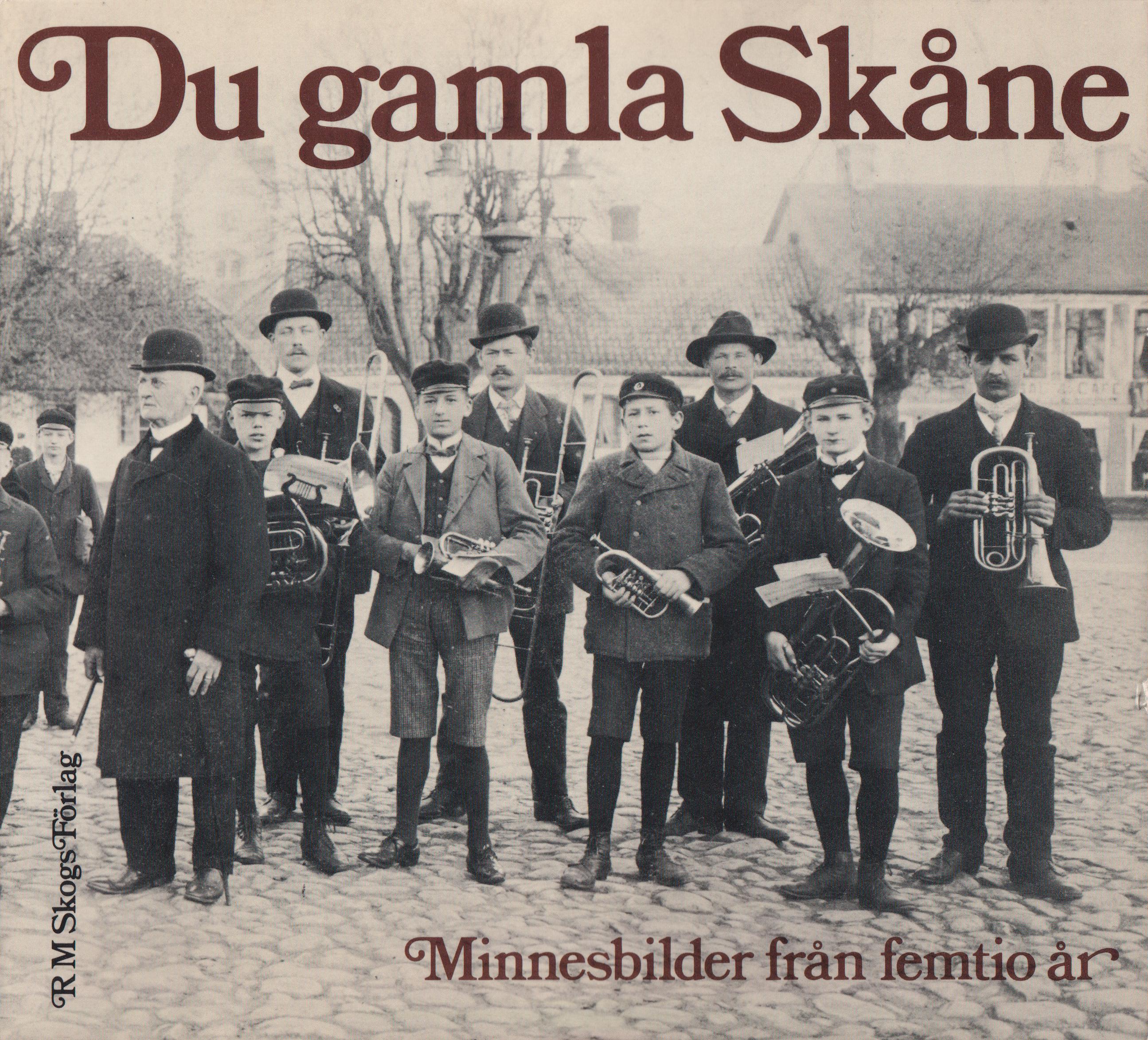Du gamla Skåne. Minnesbilder från femtio år. [Utg. av] RM Skogs förlag.