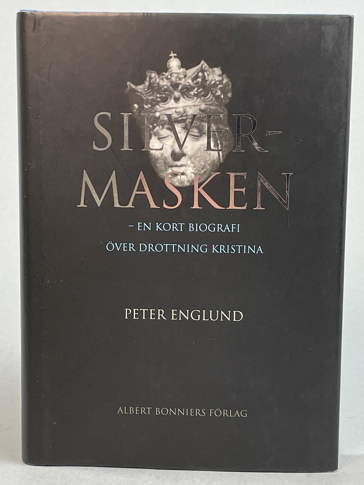 Silvermasken - En kort biografi över drottning Kristina. [Utg. av] Albert Bonniers förlag.