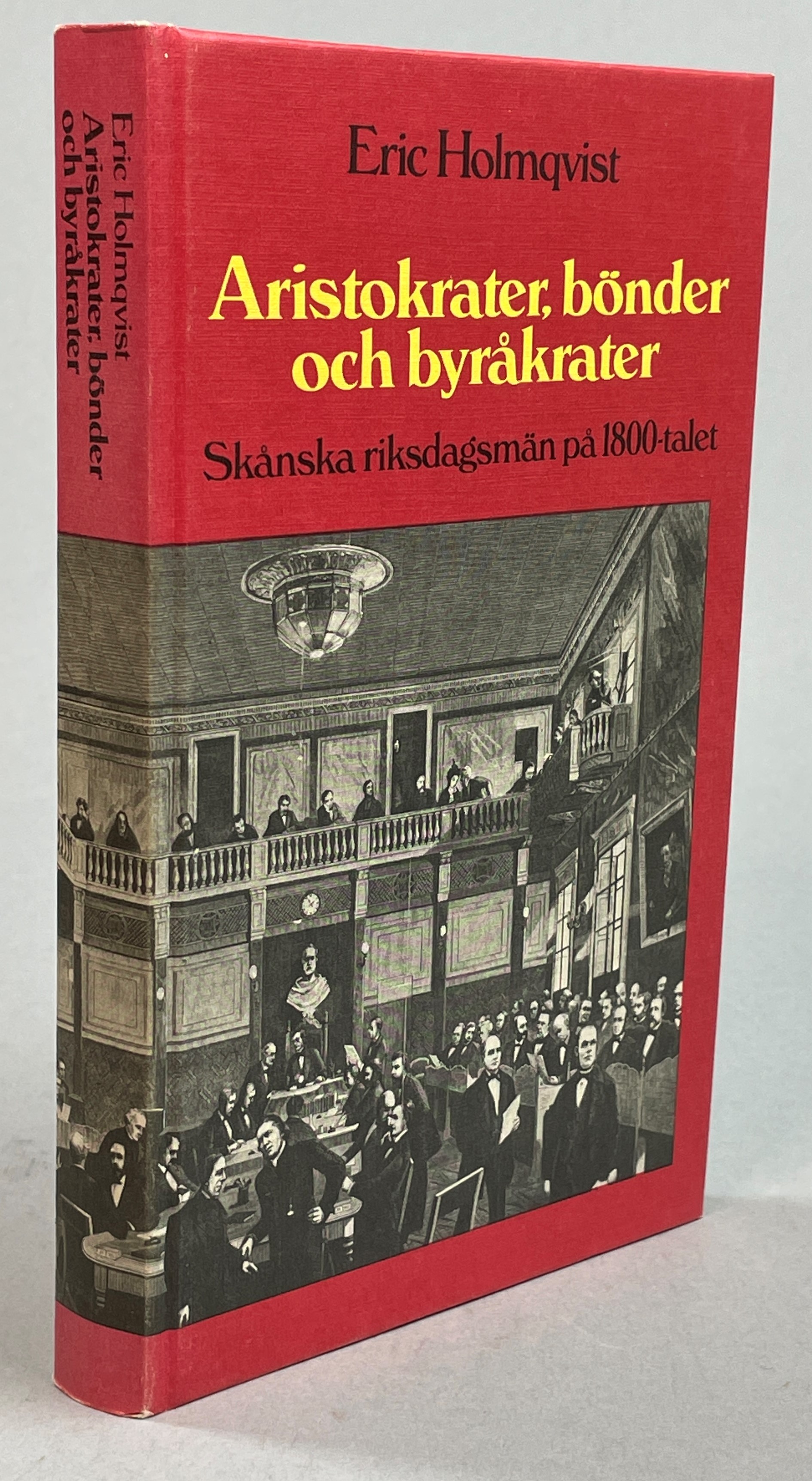 Aristokrater, bönder och byråkrater. Skånska riksdagsmän på 1800-talet. [Utg. av] LiberFörlag, Stockholm.