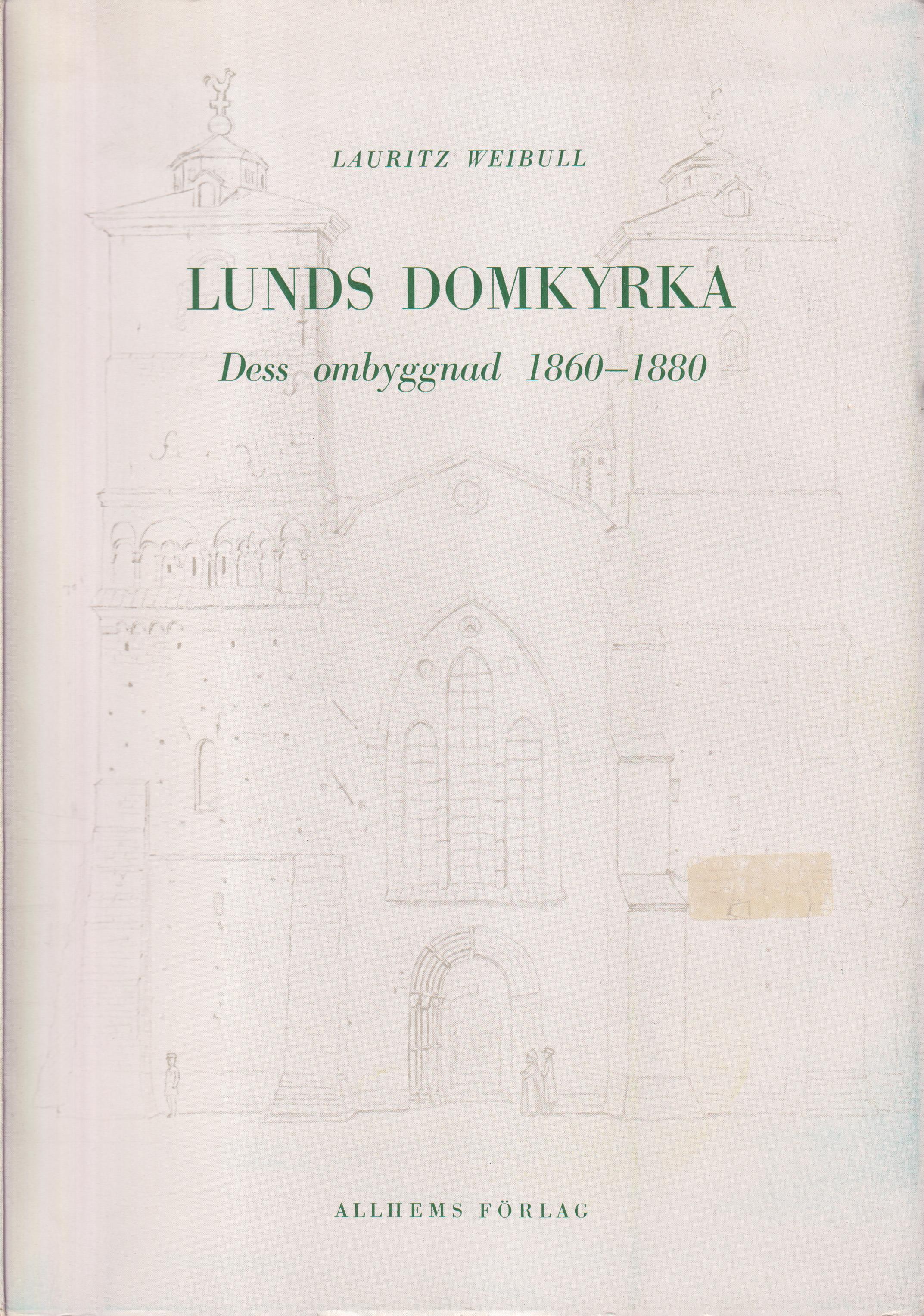 Lunds domkyrka. Dess ombyggnad 1860-1880. [Utg. av] Allhems förlag.
