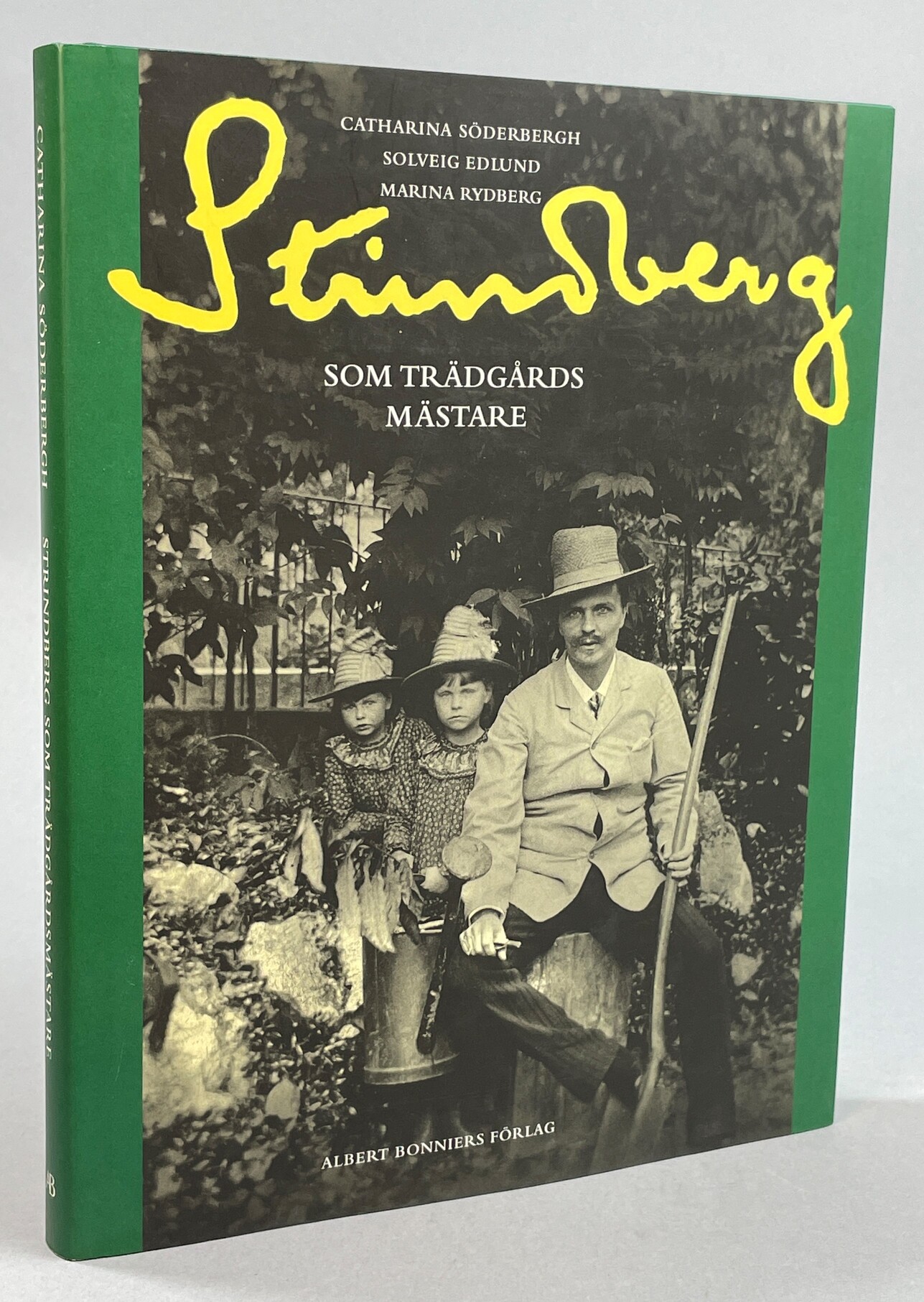 Strindberg som trädgårdsmästare. Text: Catharina Söderbergh. Foto: Solveig Edlund. Trädgård: Marina Rydberg. [Utg. av] Albert Bonniers förlag.