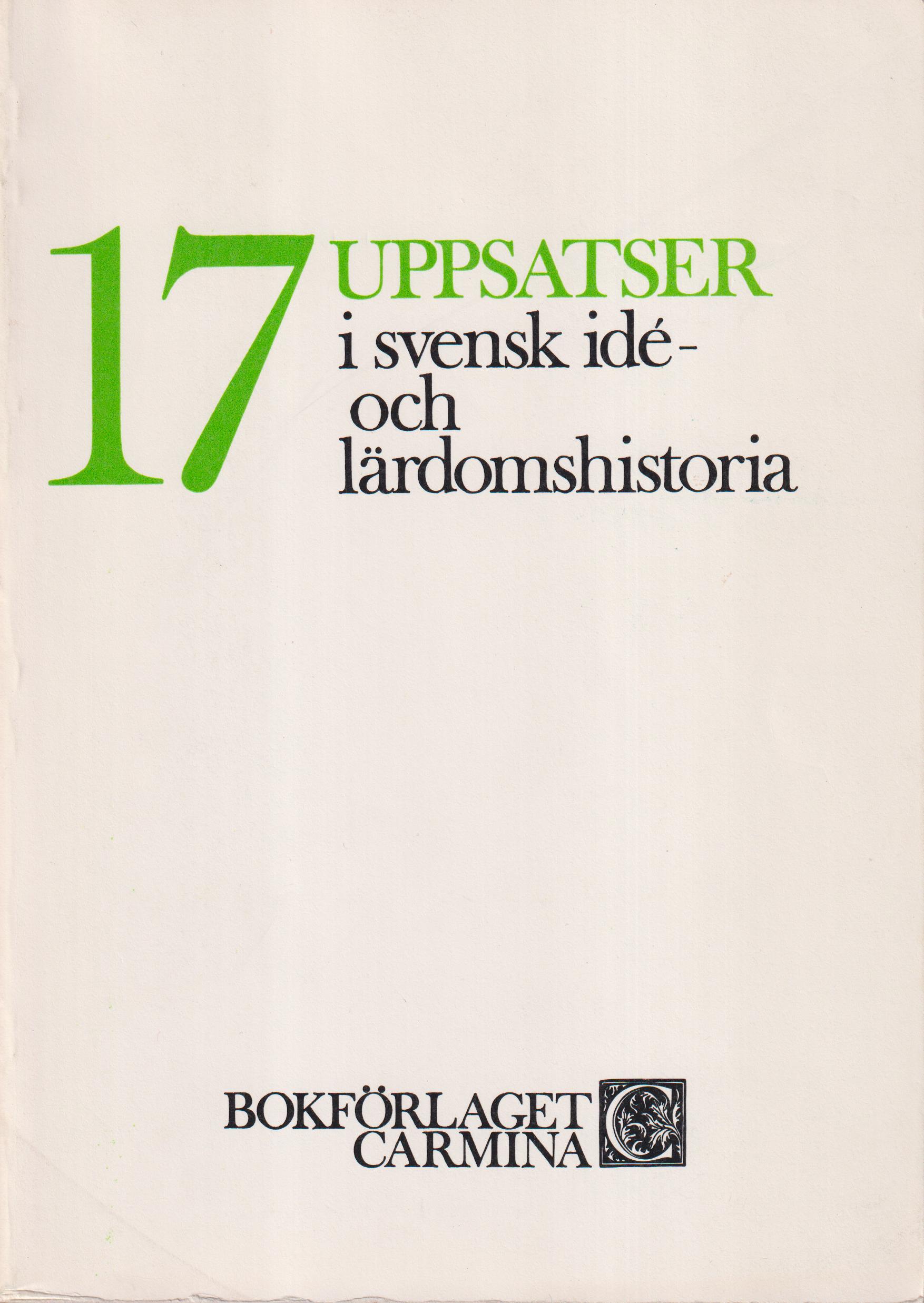 17 uppsatser i svensk idé- och lärdomshistoria. [Utg. av] Bokförlaget Carmina.