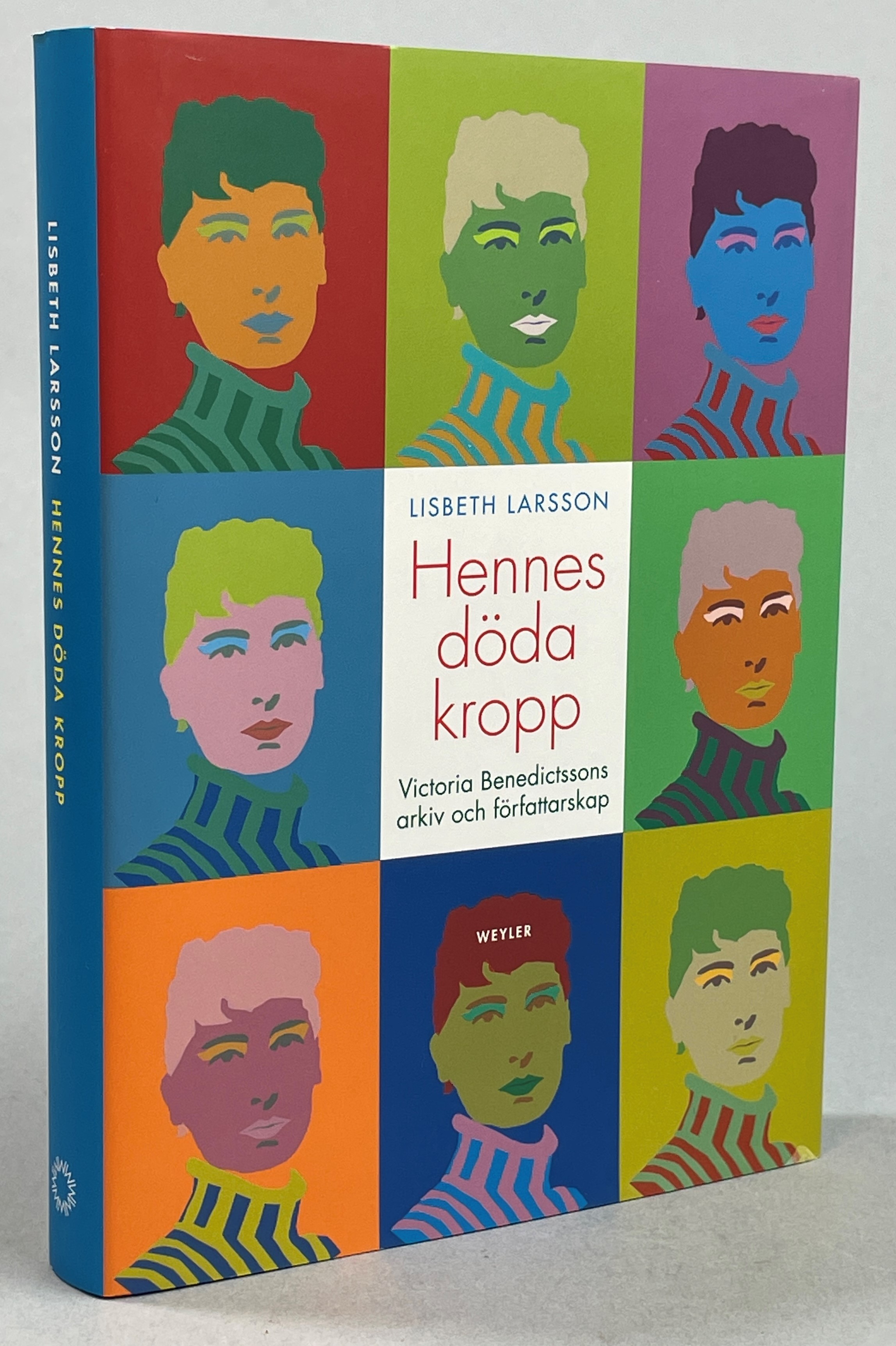 Hennes döda kropp. Victoria Benedictssons arkiv och författarskap. [Utg. av] Weyler.