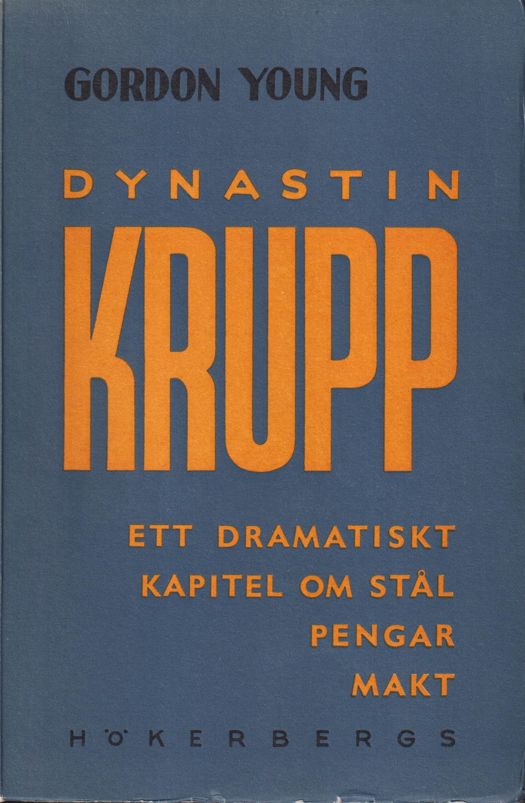 Dynastin Krupp - ett dramatiskt kapitel om stål, pengar, makt. Illustrerad med konsttryckplanscher. [Utg. av] Lars Hökerbergs bokförlag.