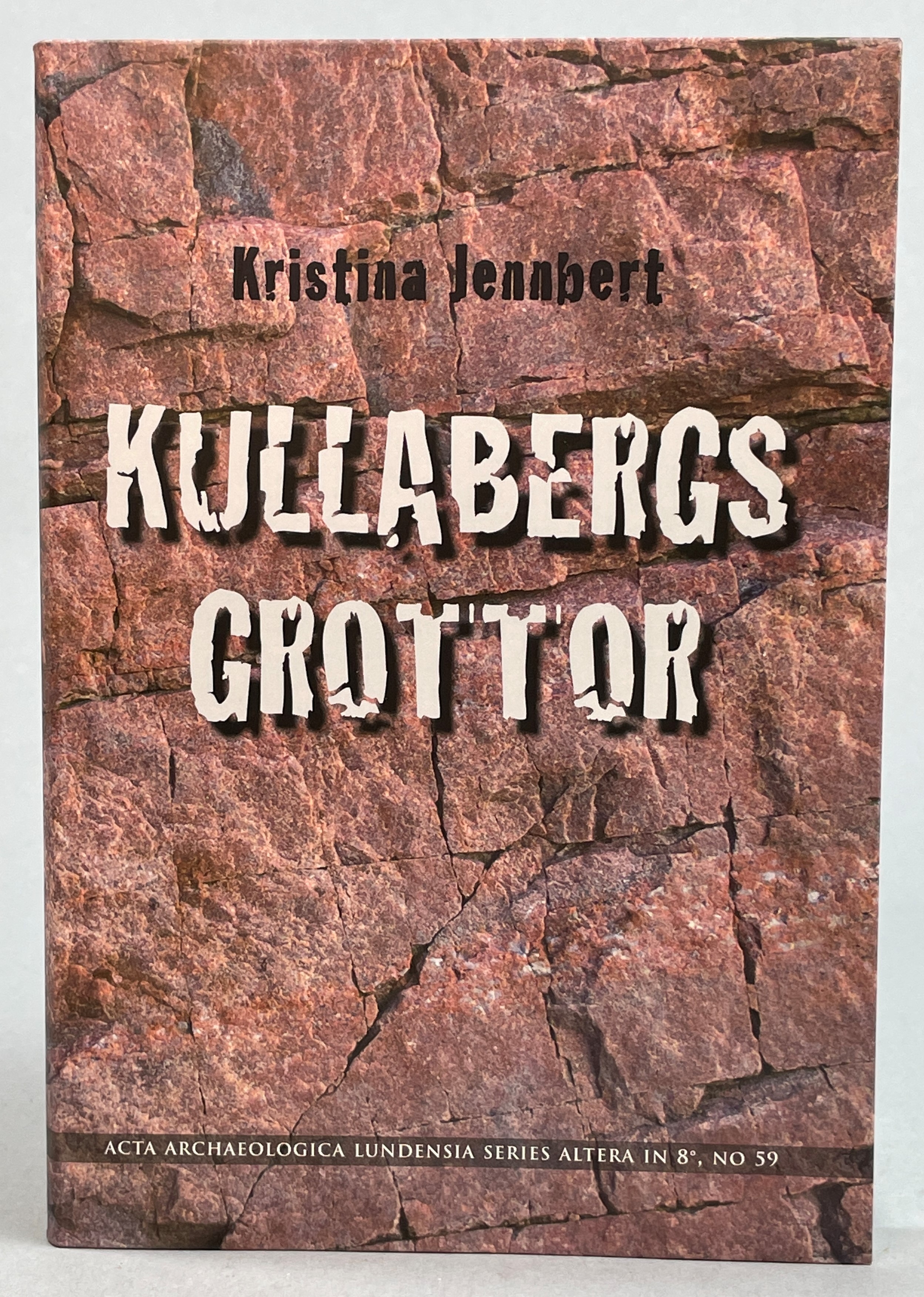 Kullabergs grottor. Mellan istid och nutid, mellan humaniora och naturvetenskap. [Utg. av] Institutionen för arkeologi och antikens historia, Lunds universitet.