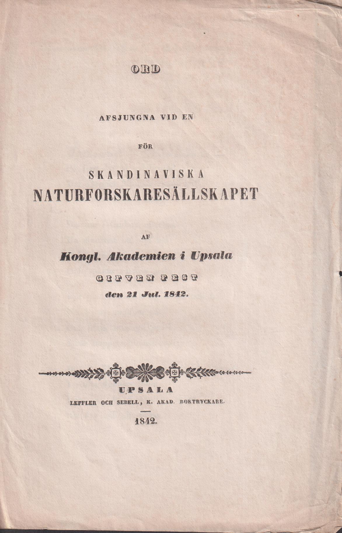 Ord afsjungna vid en för Skandinaviska Naturforskaresällskapet af Kongl. Akademien i Upsala gifven fest den 21 jul. 1842.