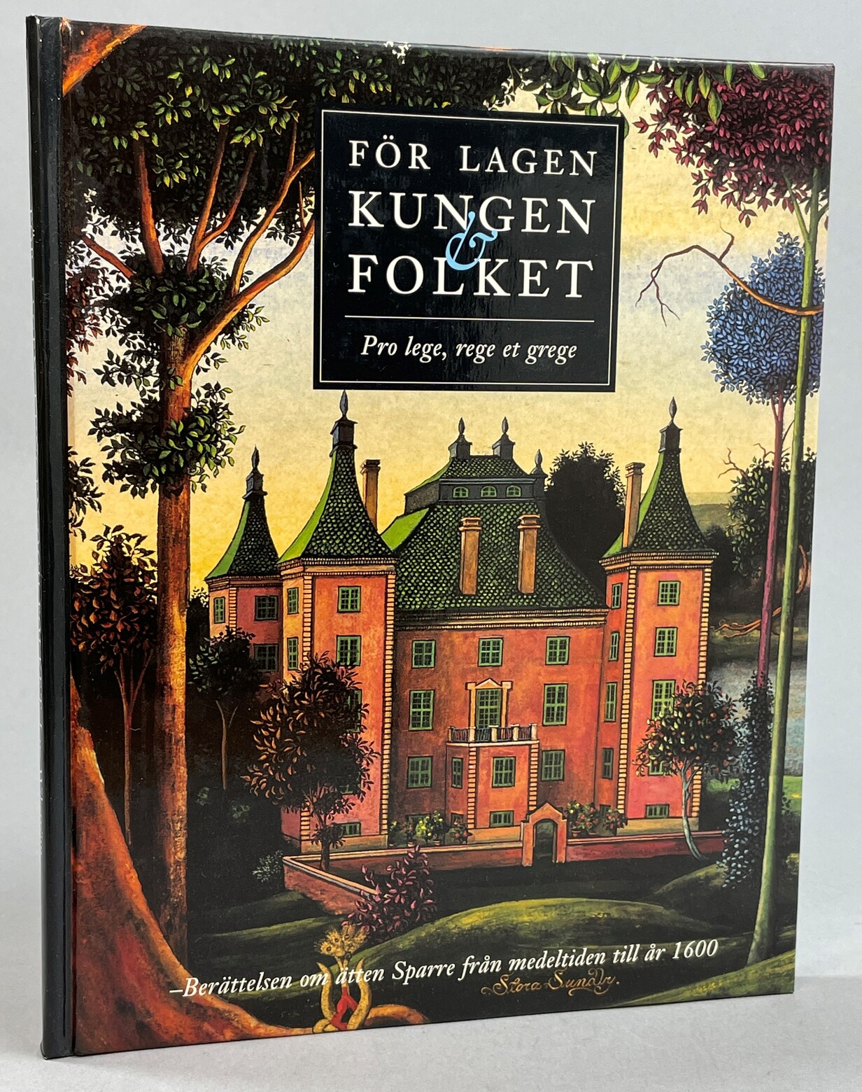 För lagen, kungen & folket. Pro lege, rege et grege. Berättelsen om ätten Sparre från medeltiden till år 1600. [Utg. av Sparreättens släktförening].