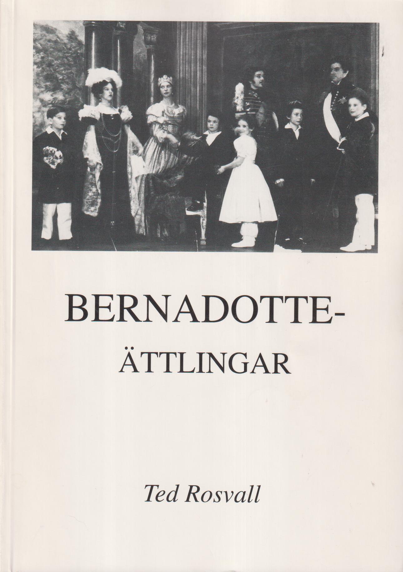 Bernadotteättlingar. [Utg. av] Rosvall Royal Books.