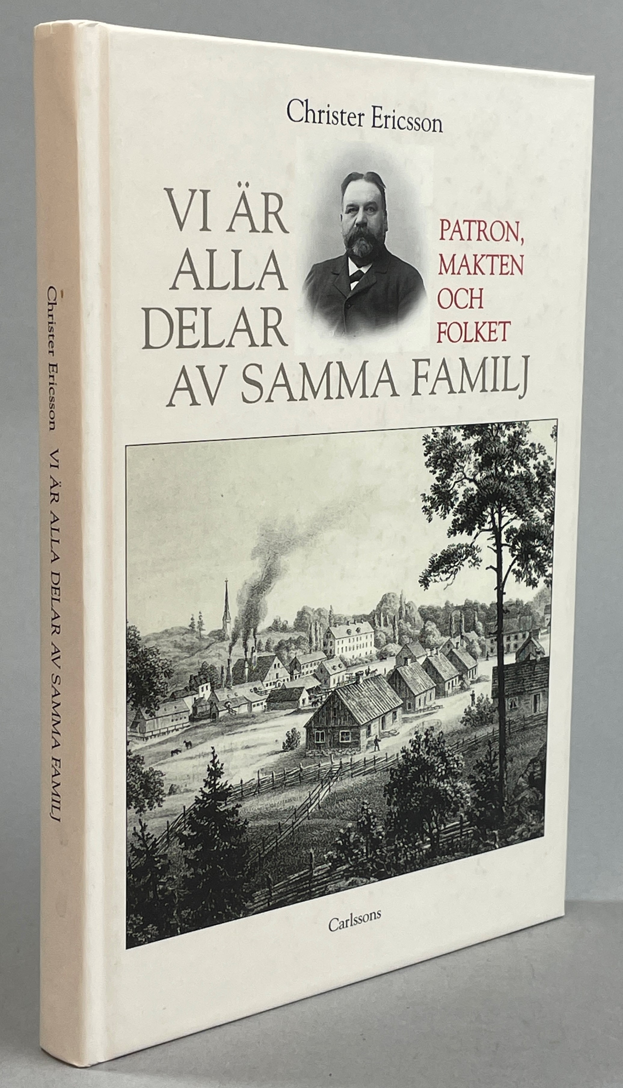 ‘Vi är alla delar av samma familj’. Patronen, makten och folket vid Nyby bruk 1880-1940. [Utg. av] Carlssons Bokförlag.