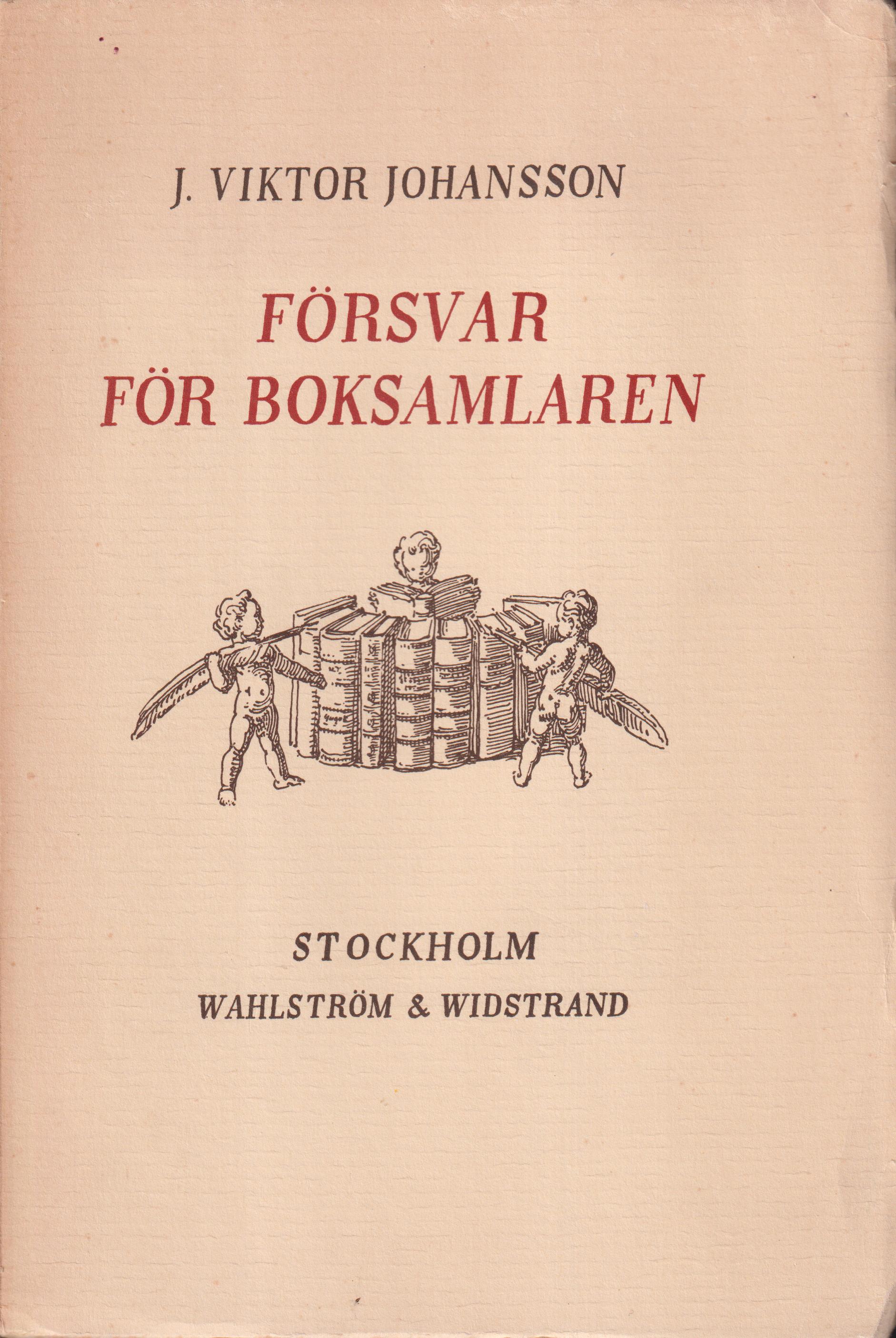 Försvar för boksamlaren. Fyra uppsatser om böcker. Ny, omarbetad och utvidgad upplaga. [Utg. av] Wahlström & Widstrand.
