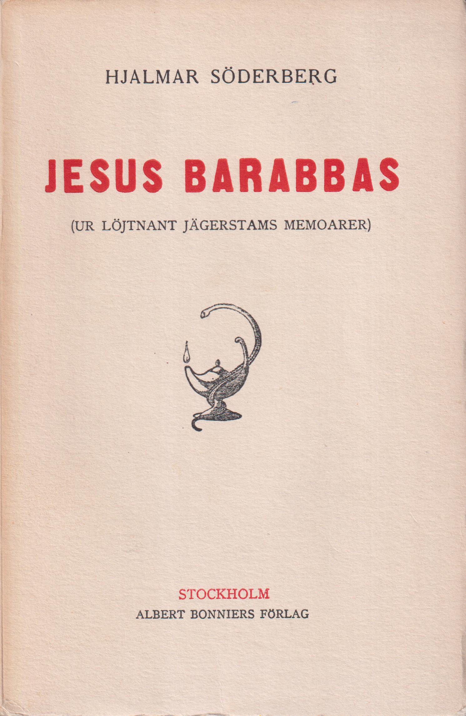 Jesus Barabbas (ur löjtnant Jägerstams memoarer). [Utg. av] Albert Bonniers Förlag.