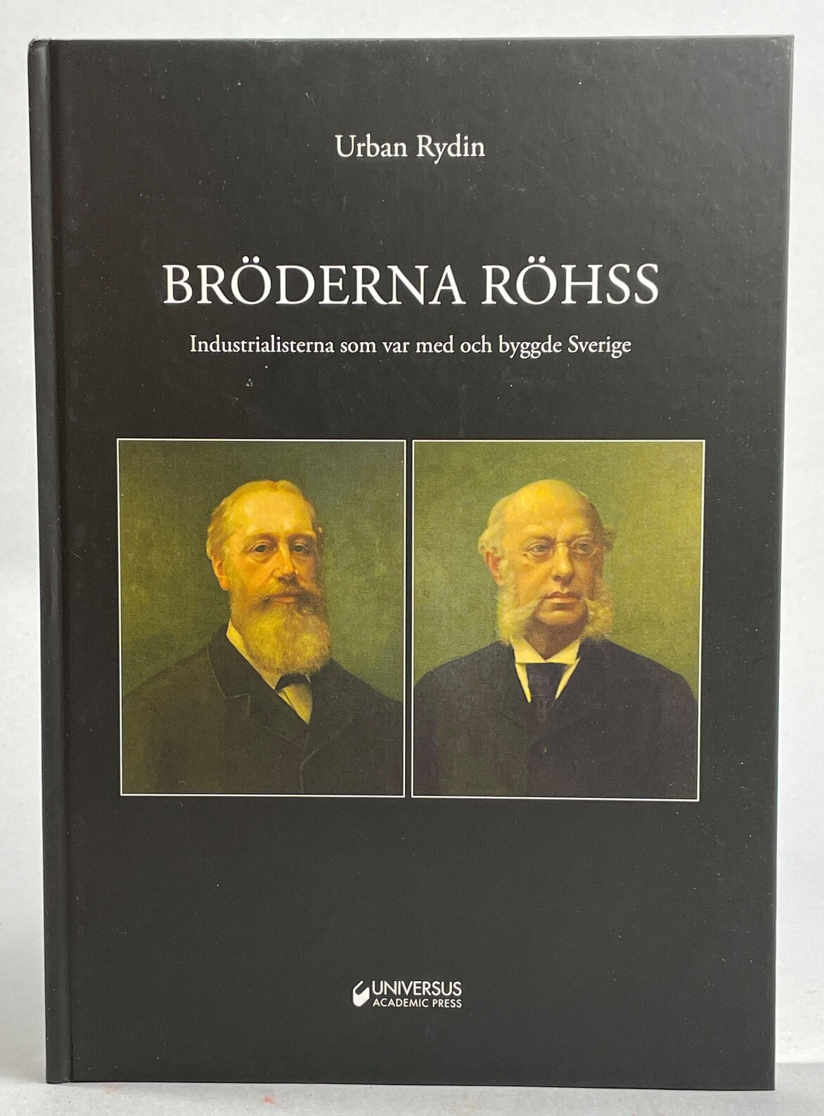 Bröderna Röhss. Industrialisterna som var med och byggde Sverige. [Utg. av] Universus Academic Press.