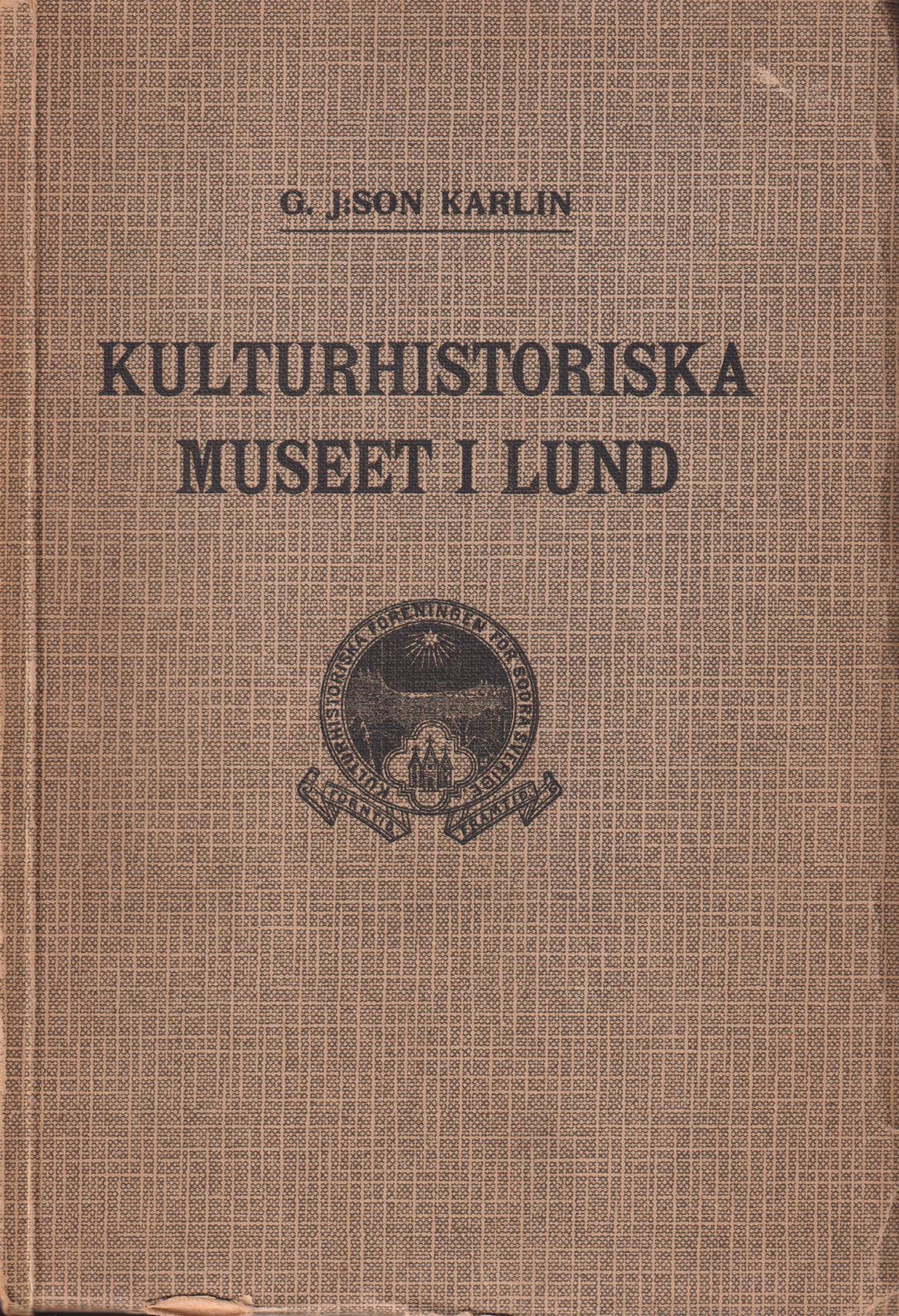 Kulturhistoriska museet i Lund. En handbok för besök och självstudium av G. J:son Karlin. Med plan, 16 planscher och 280 illustrationer. [Utg. av] Kulturhistoriska föreningen för södra Sverige.