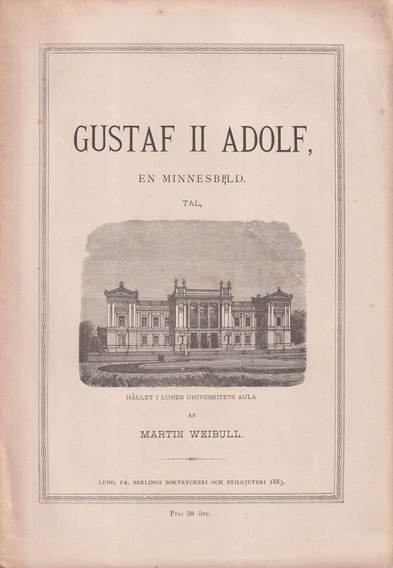 Gustaf II Adolf, en minnesbild. Tal, hållet den 6 november 1882 i Lunds universitets nya aula av Martin Weibull.