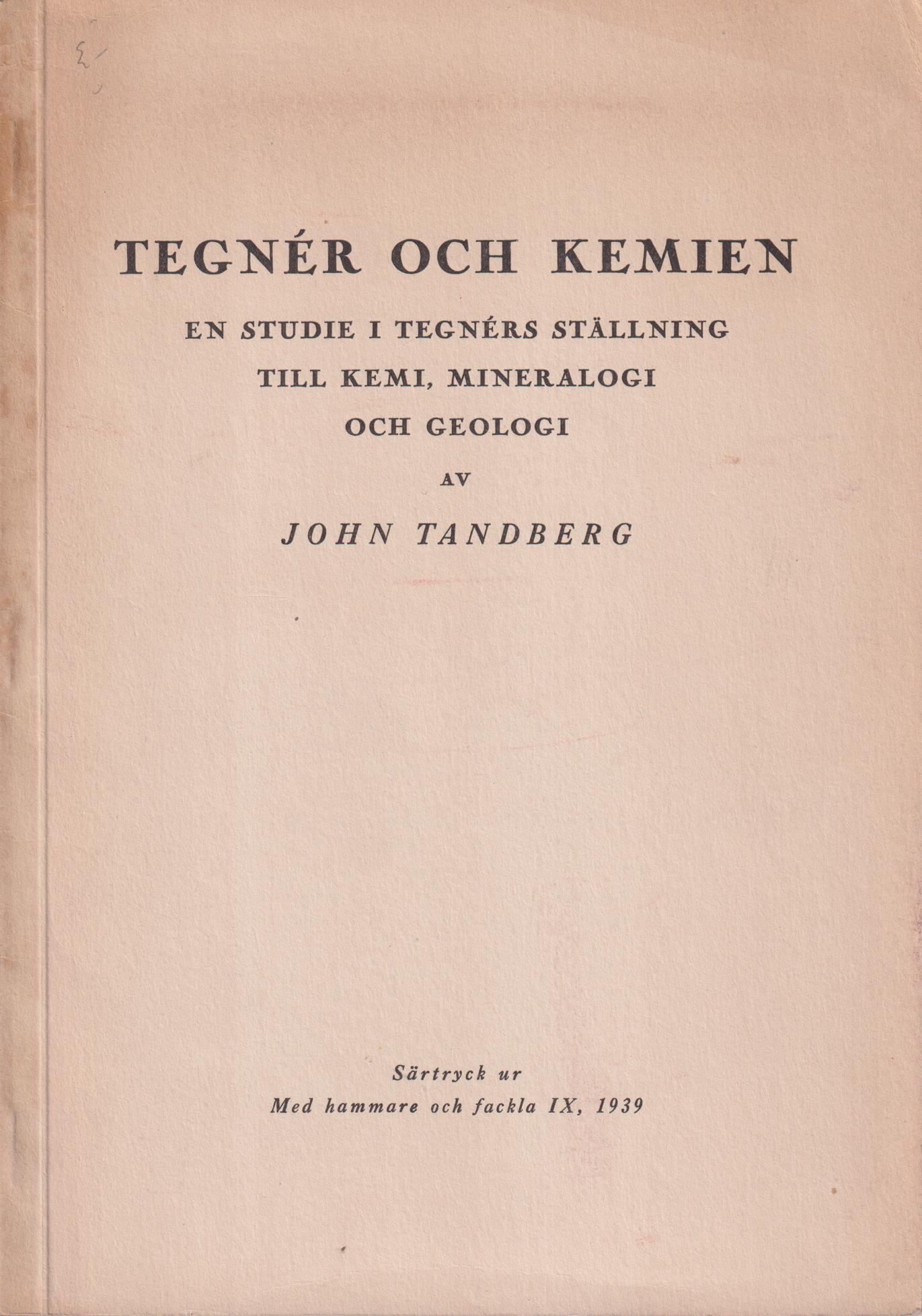 Tegnér och kemien. En studie i Tegnérs ställning till kemi mineralogi och geologi [= omslagstitel].