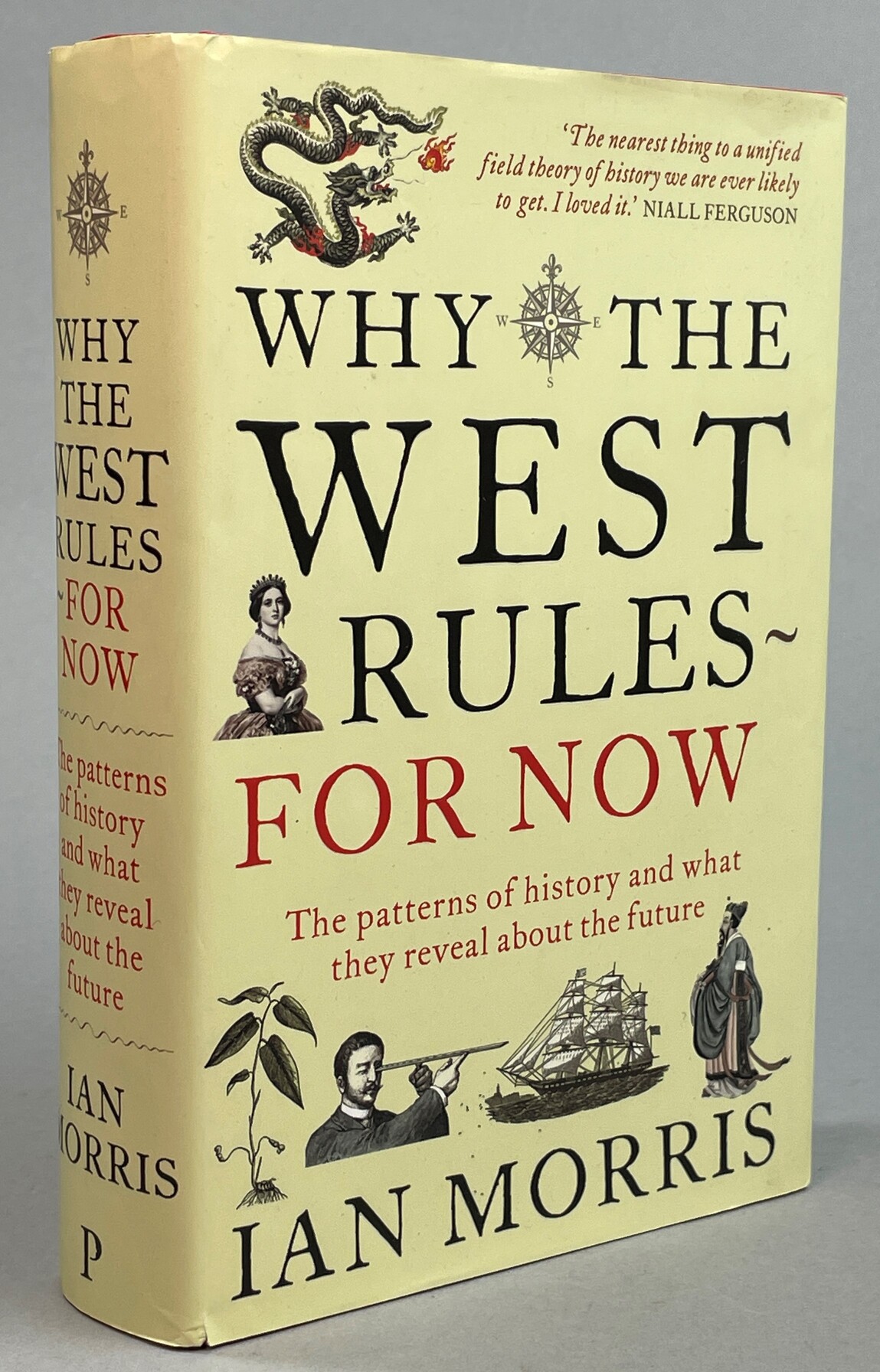 Why the West rules - for now. The patterns of history, and what they reveal about the future.