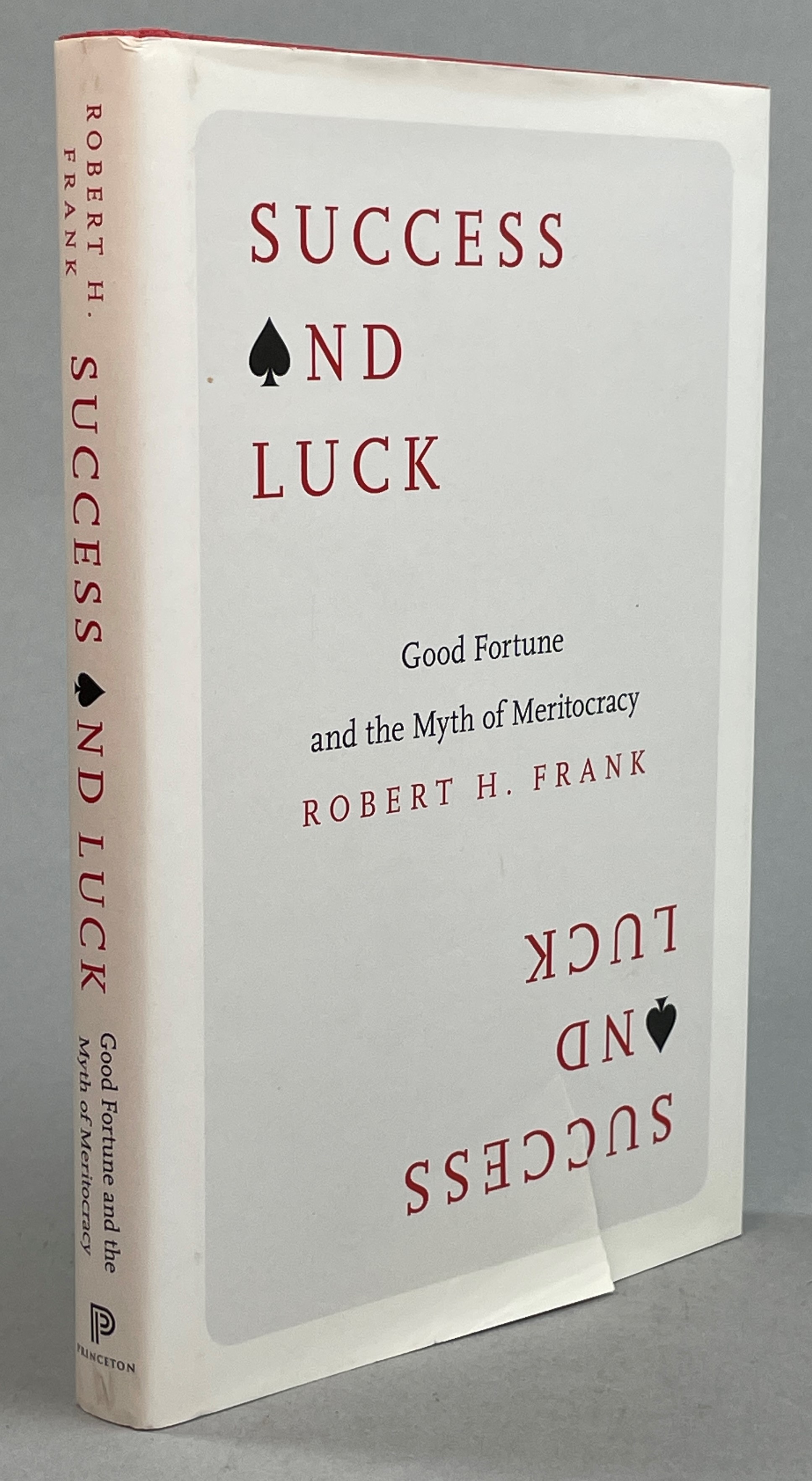 Success and luck. Good Fortune and the Myth of Meritocracy.