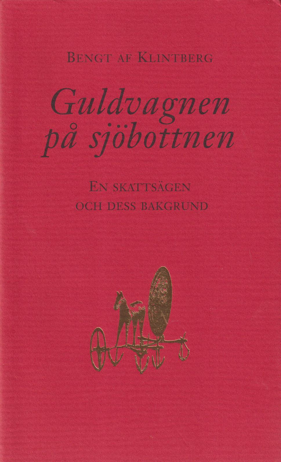 Guldvagnen på sjöbottnen. En skattsägen och dess bakgrund. [Utg. av] Hedengrens bokhandel.