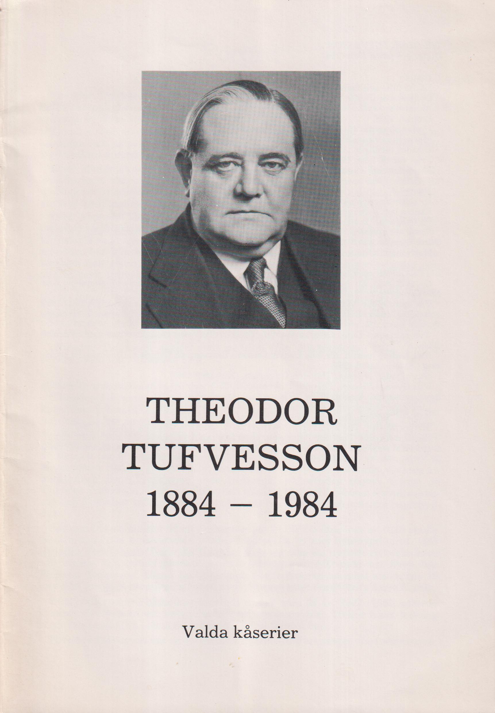 Theodor Tufvesson 1884-1984. Valda kåserier [= omslagstitel].