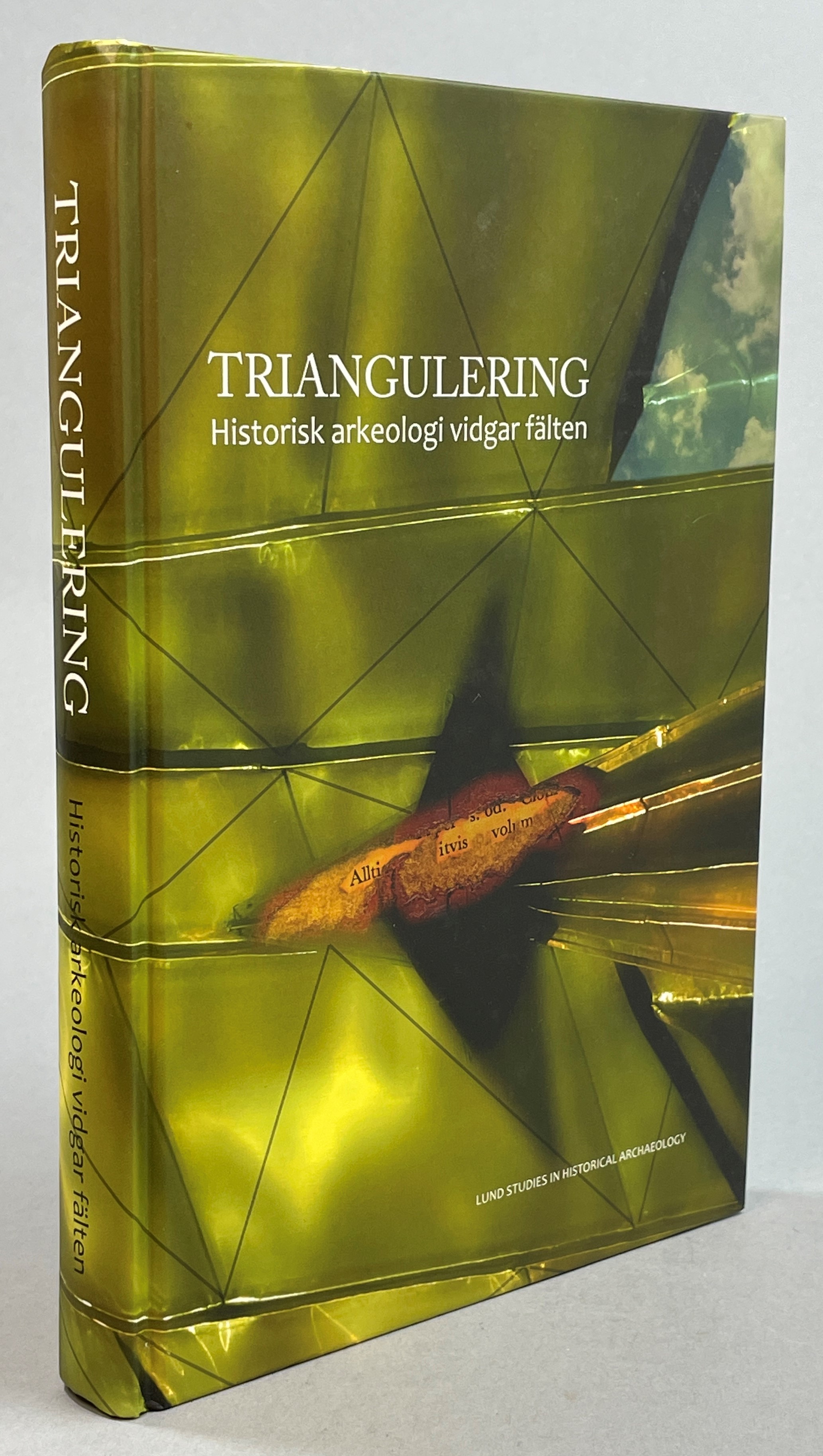 Triangulering. Historisk arkeologi vidgar fälten. [Utg. av] Institutionen för arkeologi och antikens historia.