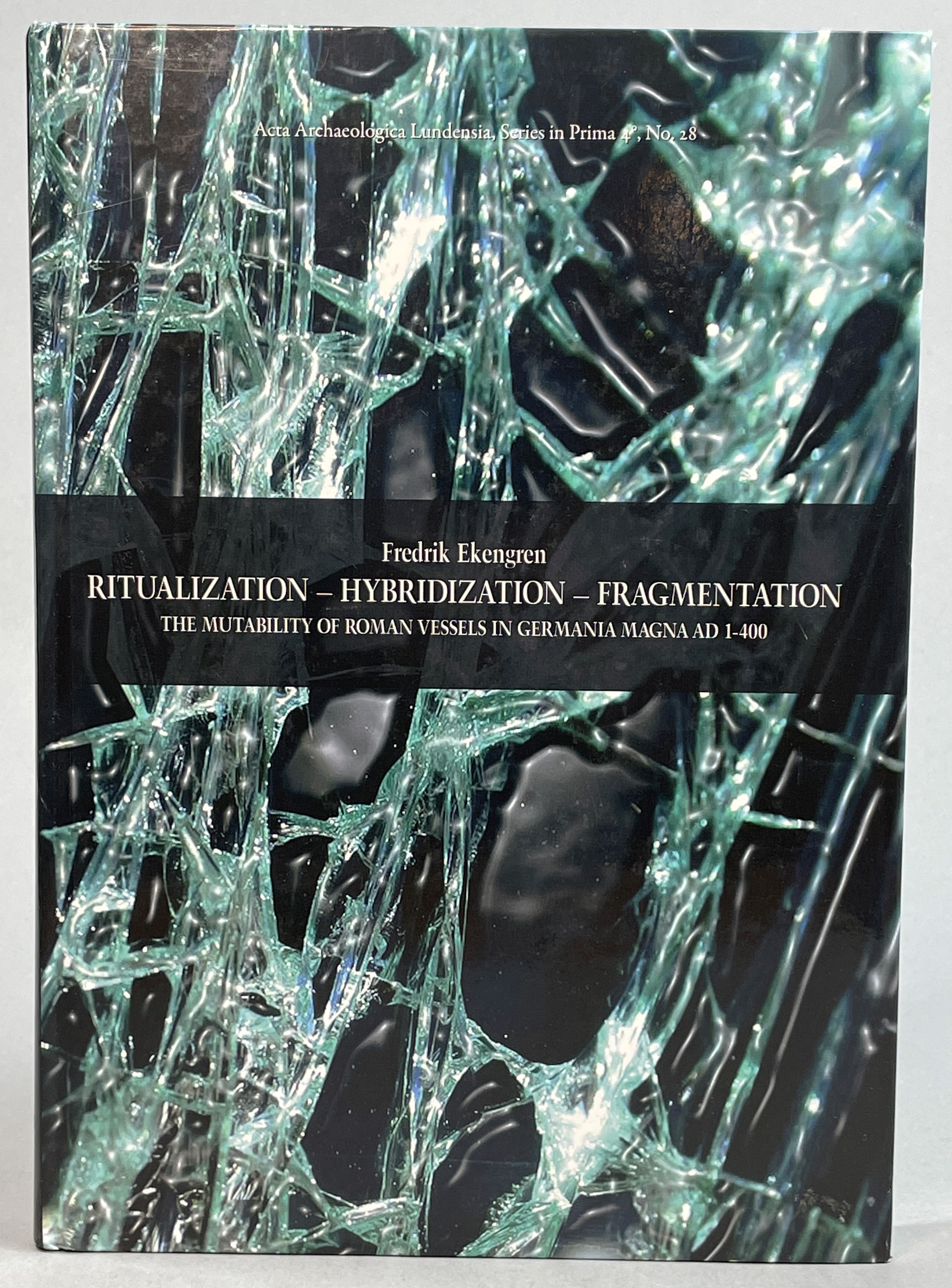 Ritualization - hybridization - fragmentation. The mutability of Roman vessels in Germania Magna AD 1-400. [Publ. by] Institutionen för arkeologi och antikens historia.