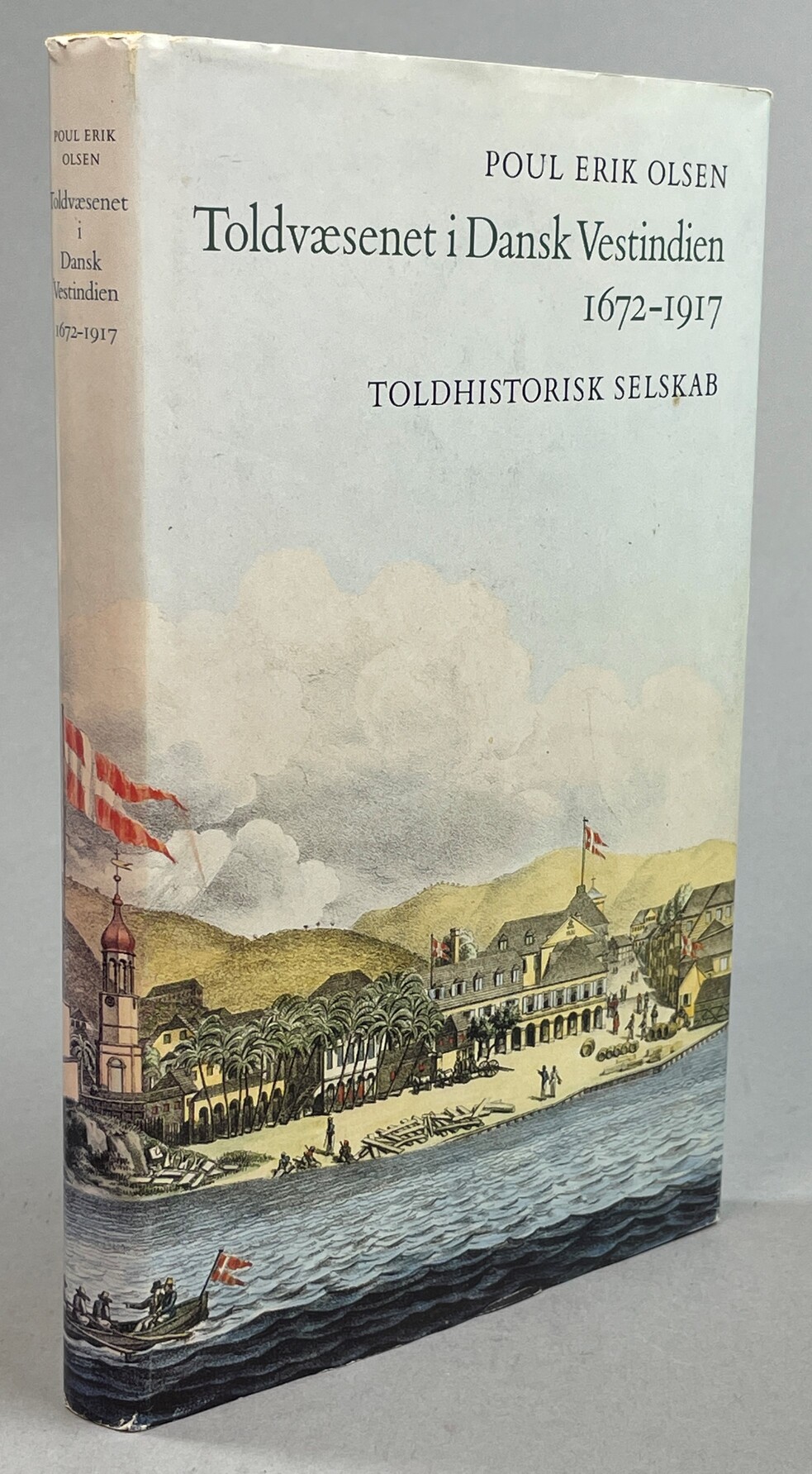 Toldvæsenet i Dansk Vestindien 1672-1917. [Utg. av] Toldhistorisk Selskab.