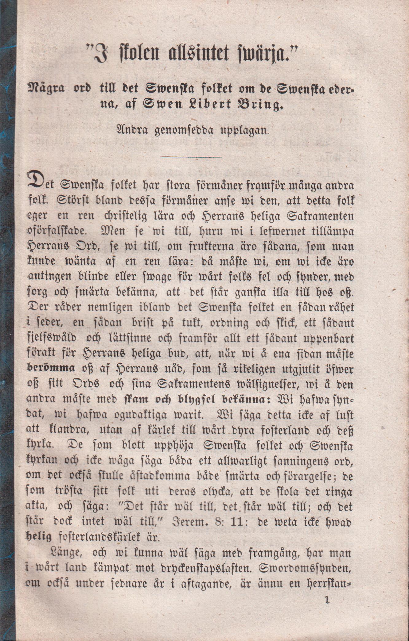 ‘I skolen allsintet swärja’. Några ord till det swenska folket, om de swenska ederna, af Swen Libert Bring. Andra genomsedda upplagan [= rubrik].