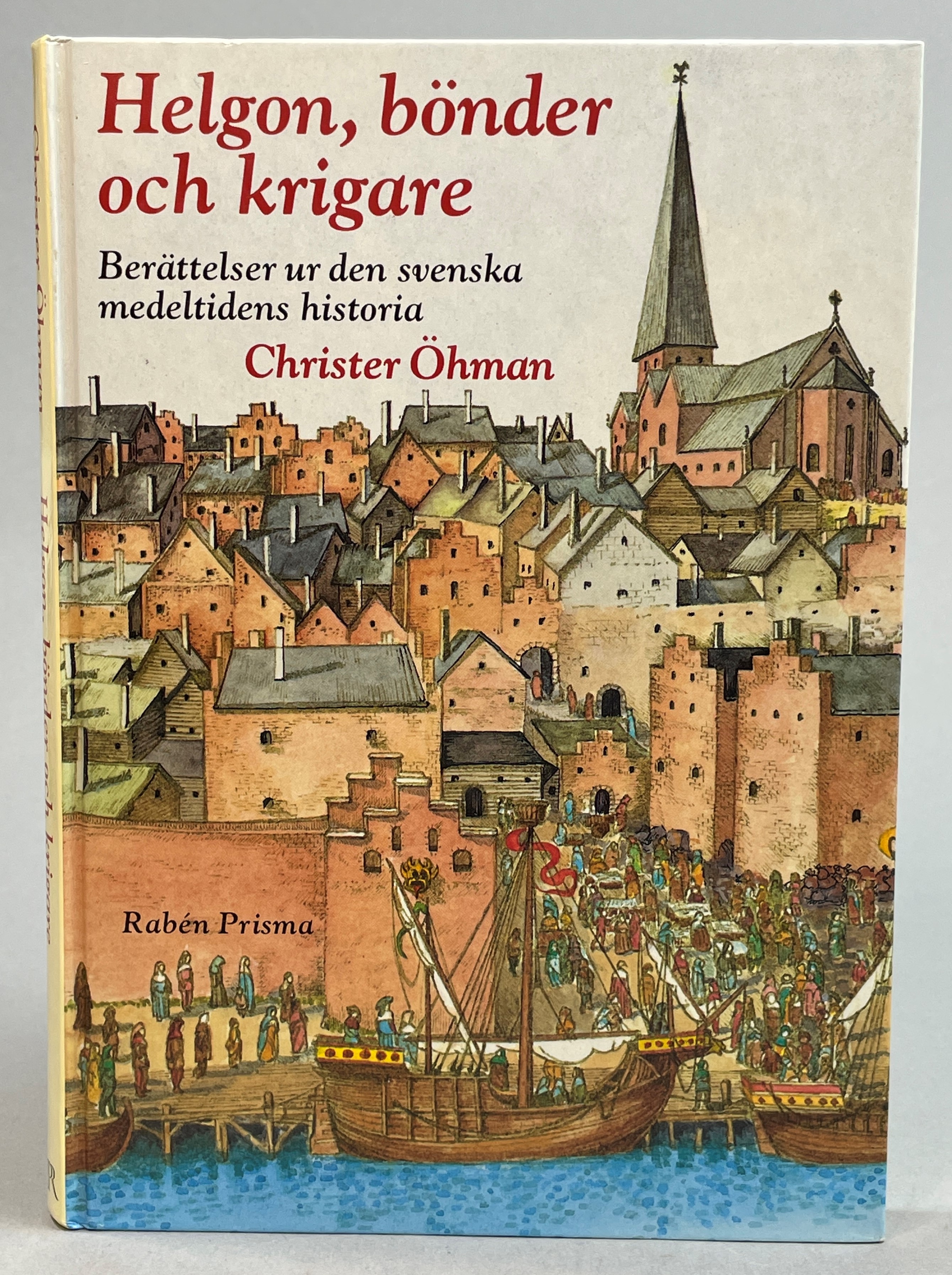 Helgon, bönder och krigare. Berättelser ur den svenska medeltidens historia. [Utg. av] RabénPrisma.