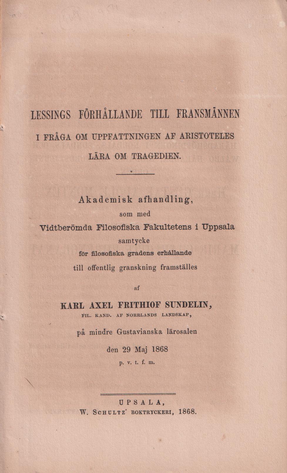 Lessings förhållande till fransmännen i fråga om uppfattningen af Aristoteles lära om tragedien. Akademisk afhandling ... af Karl Axel Frithiof Sundelin ...