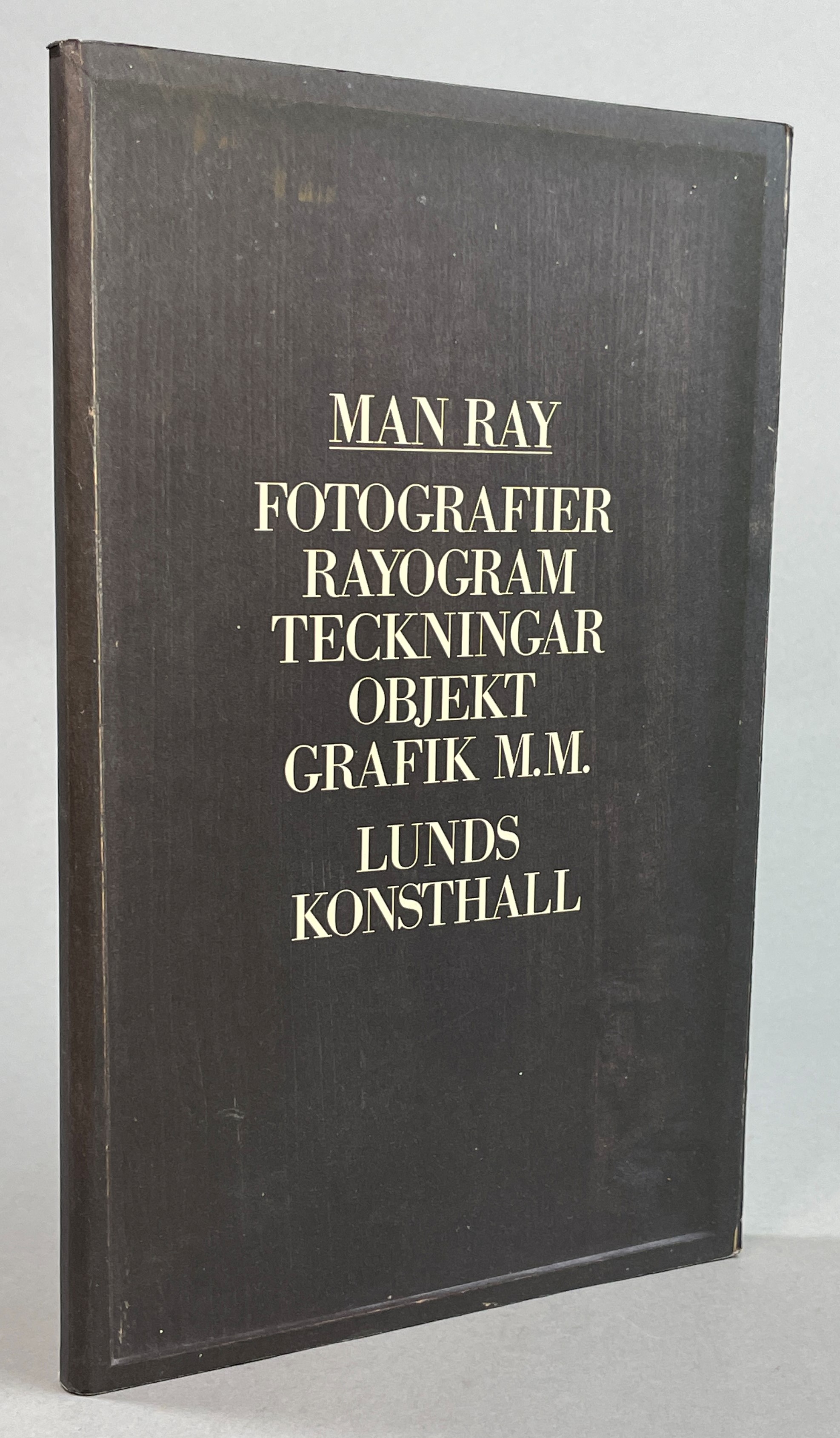 Man Ray. Fotografier Rayogram Teckningar Objekt Grafik m.m. Lunds Konsthall [= omslagstitel].