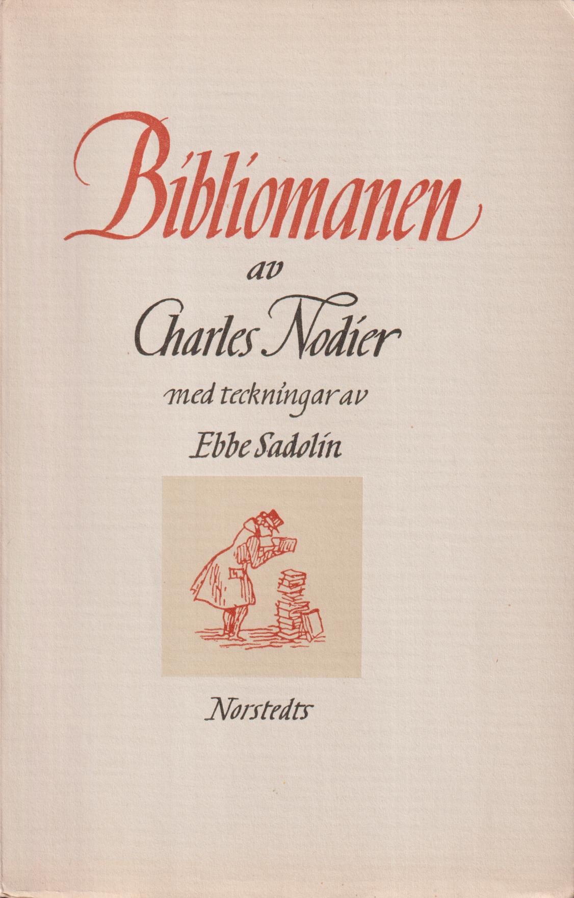 Bibliomanen. Med inledning och noter av Ejnar Munksgaard samt illustrationer av Ebbe Sadolin. [Översättning av Carl Sam Åsberg]. [Utg. av] P.A. Norstedt & Söners förlag.