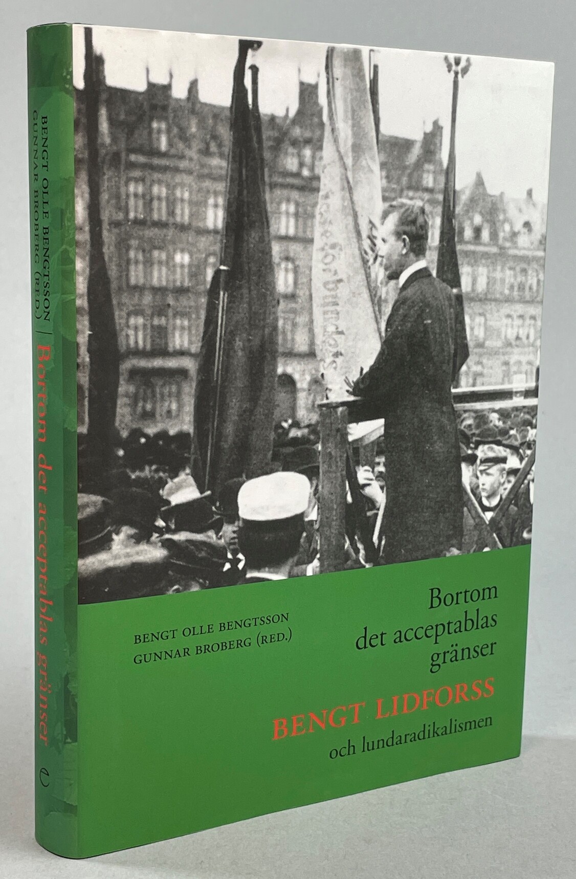 Bortom det acceptablas gränser. Bengt Lidforss och lundaradikalismen. [Utg. av] Ellerströms.
