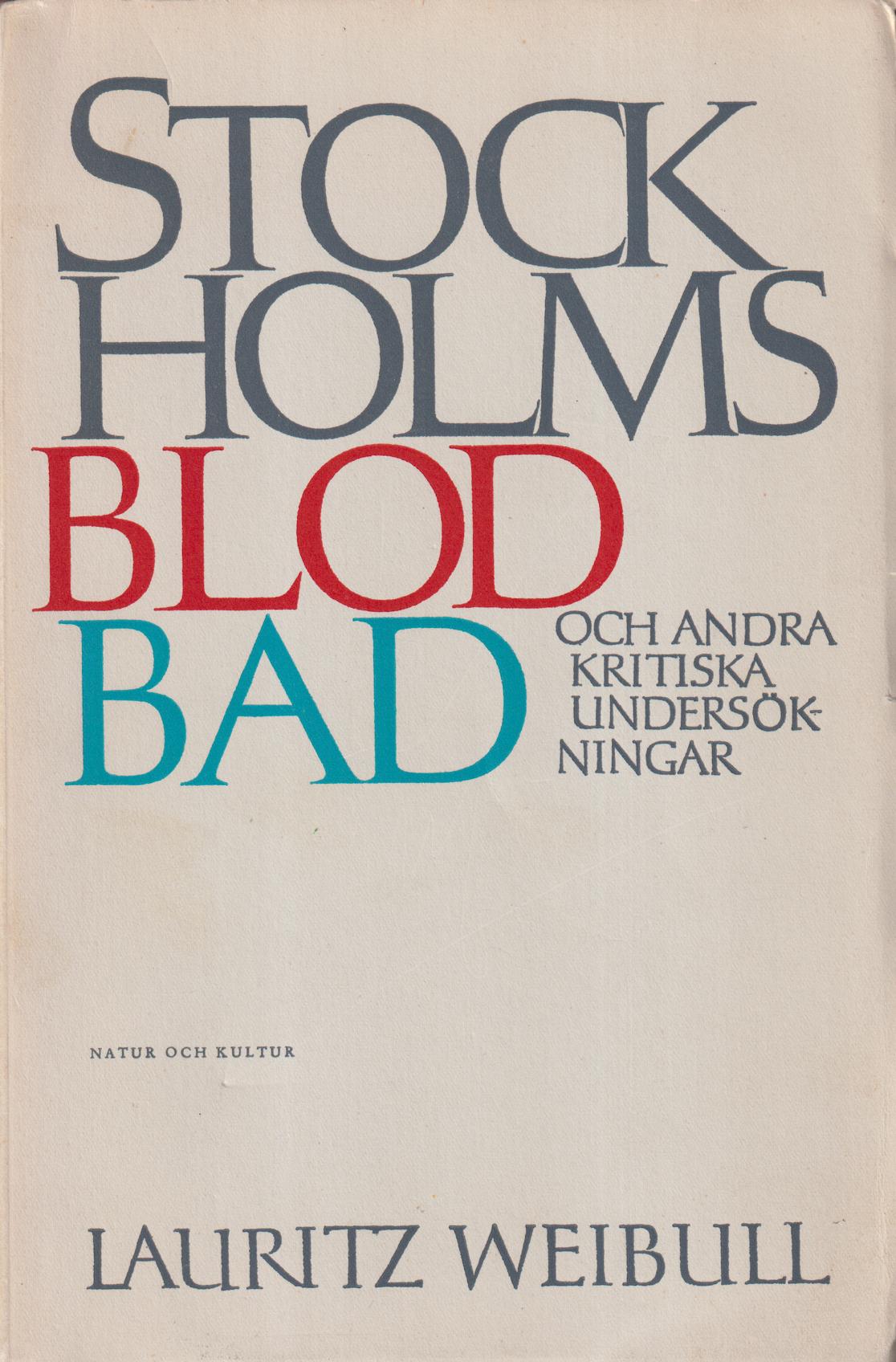 Stockholms blodbad och andra kritiska undersökningar [samlade av Curt Weibull]. [Utg. av] Natur och Kultur.
