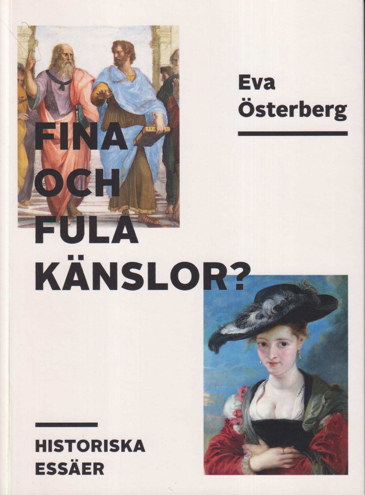 Fina och fula känslor? Historiska essäer. [Utg. av] Östlings Bokförlag Symposion.