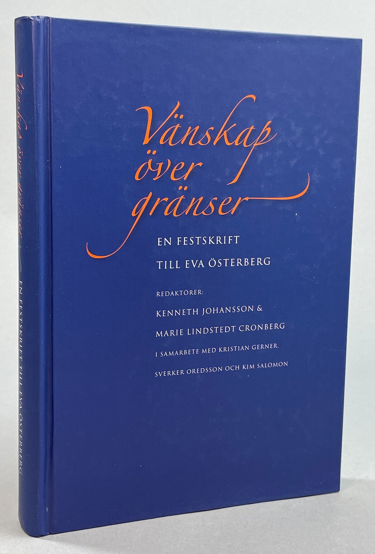 Vänskap över gränser. En festskrift till Eva Österberg. Redaktörer: Kenneth Johansson & Marie Lindstedt Cronberg i samarbete med Kristian Gerner, Sverker Oredsson & Kim Salomon.
