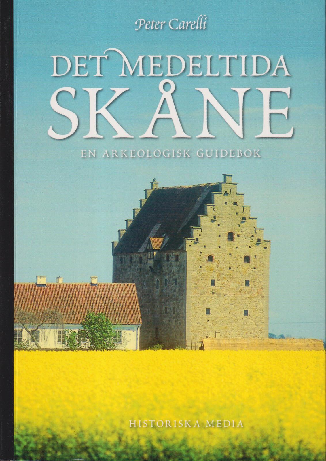 Det medeltida Skåne. En arkeologisk guidebok. [Utg. av] Historiska Media.