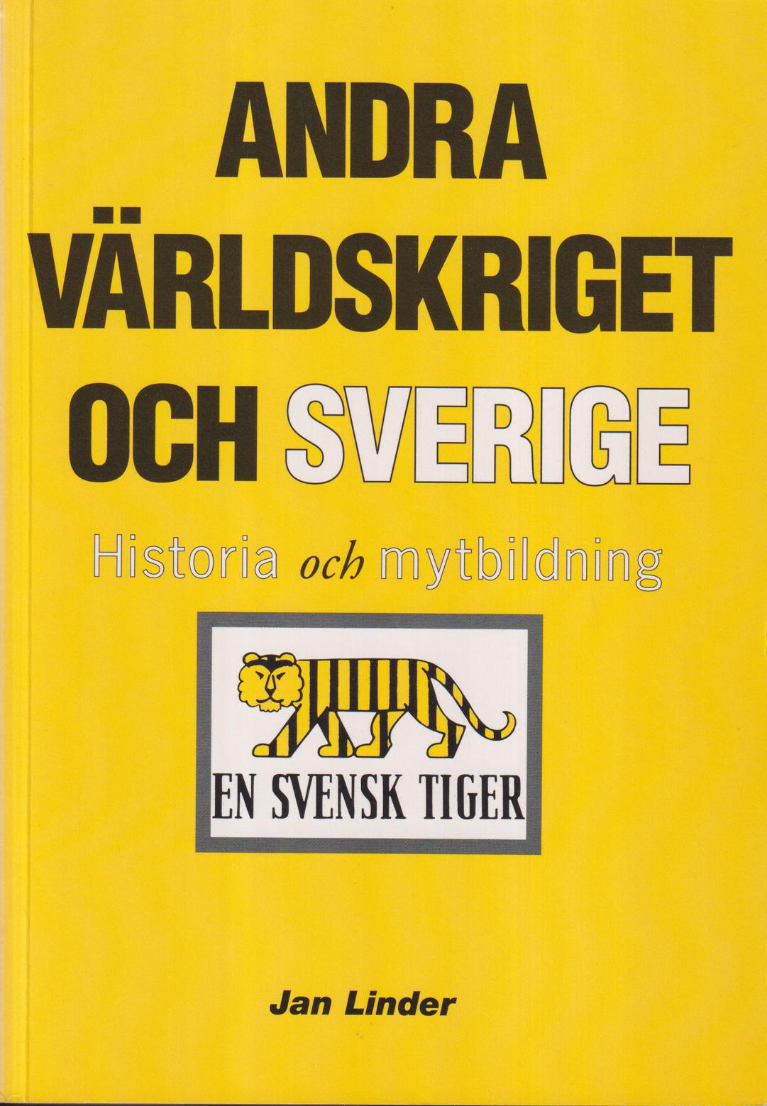 Andra världskriget och Sverige. Historia och mytbildning. [Utg. av] Infomanager förlag.