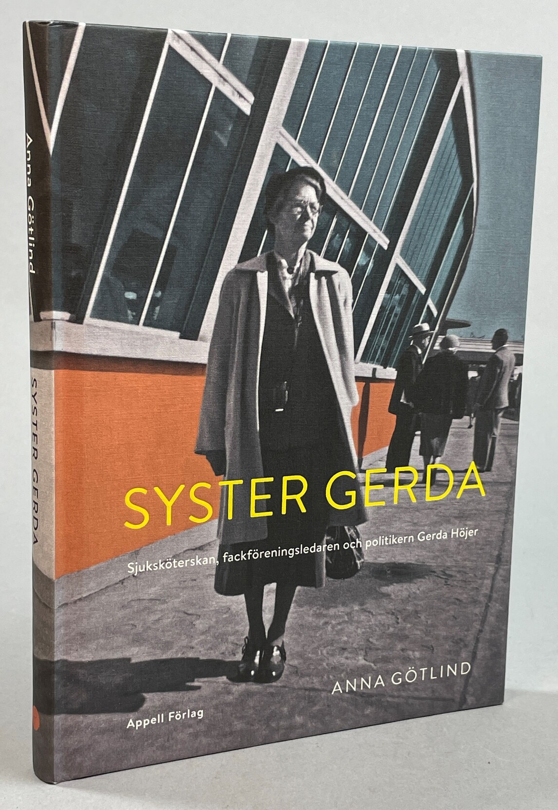 Syster Gerda. Sjuksköterskan, fackföreningsledaren och politikern Gerda Höjer. [Utg. av] Appell förlag.